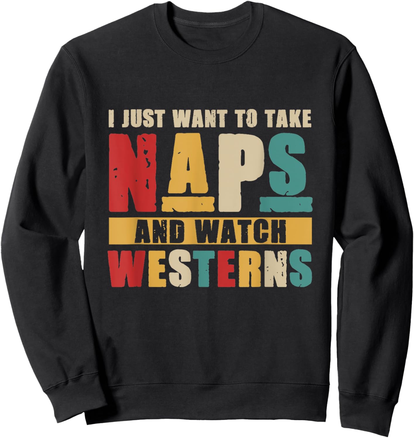 I Just Want To Take Naps and Watch Western Movies Lover Sweatshirt - Sweatshirt | Black
