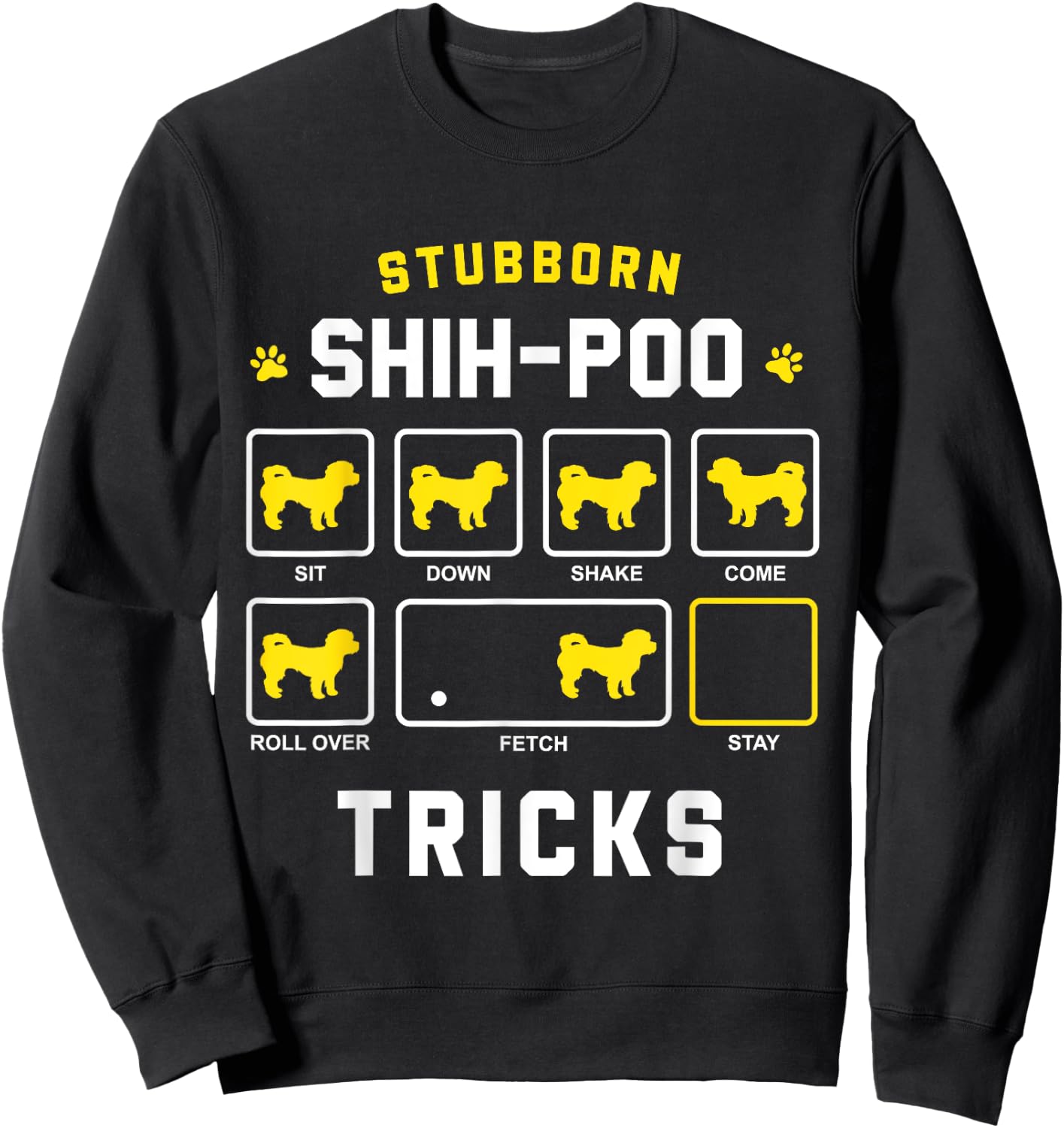 Stubborn Shih-Poo Dog Tricks Funny Shih Poo Gift Men Women Girls Kids Sweatshirt - Sweatshirt | Black