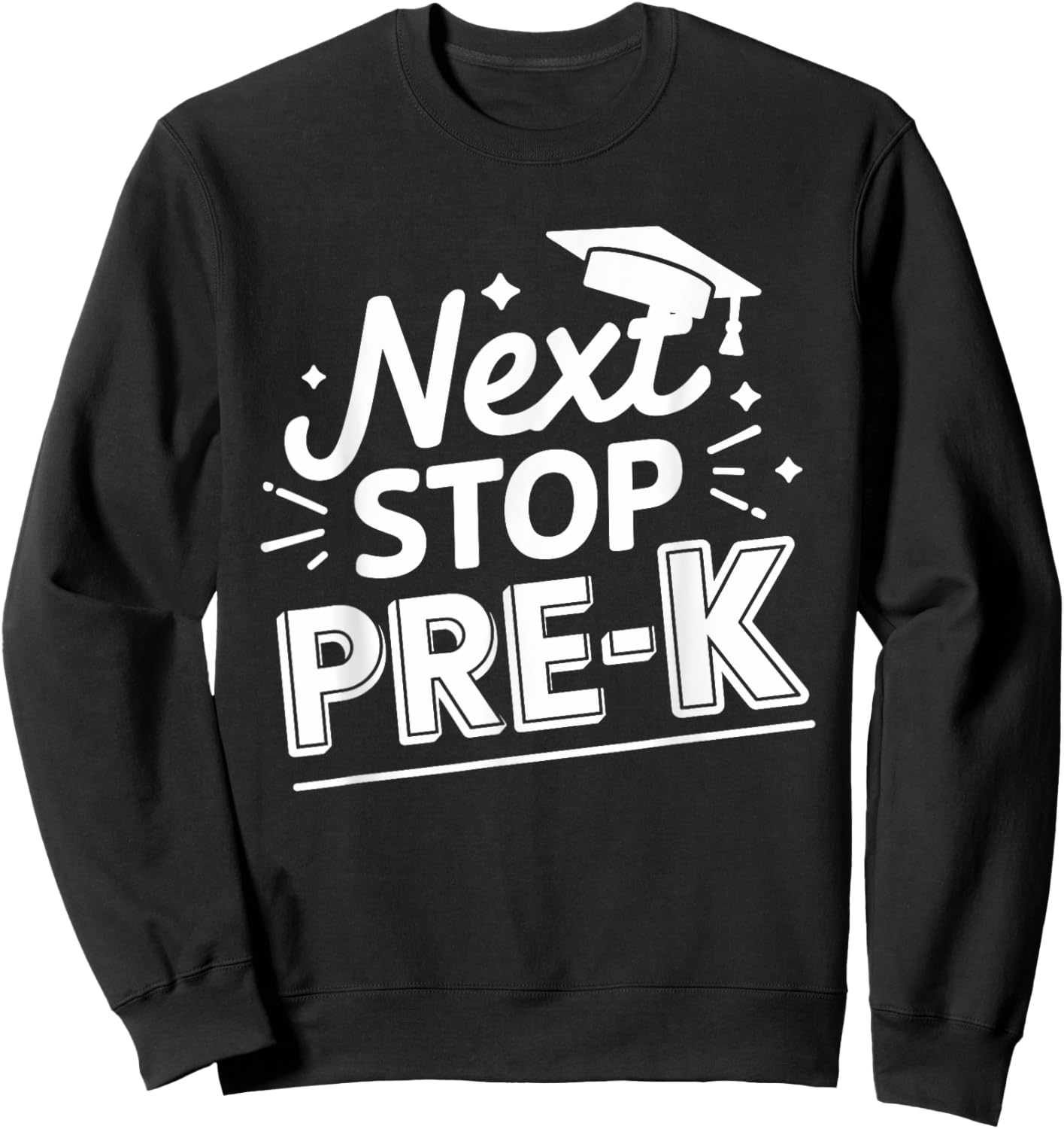 Next Stop Pre-k Preschool Graduation 2025 Last Day Of School Sweatshirt - Sweatshirt | Black