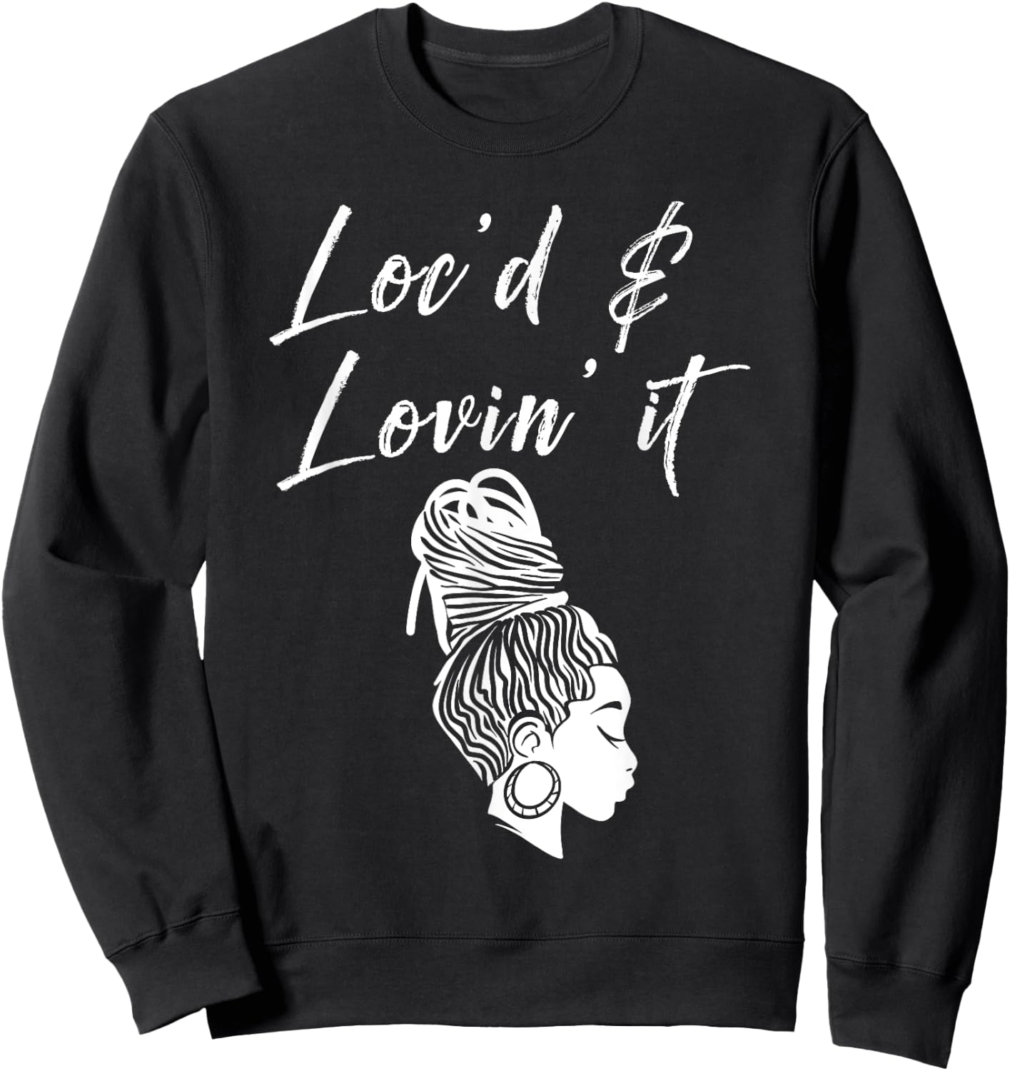 Funny Loving Dreadlocks Gift Women Girl Loc'd & Lovin' It Sweatshirt - Sweatshirt | Black