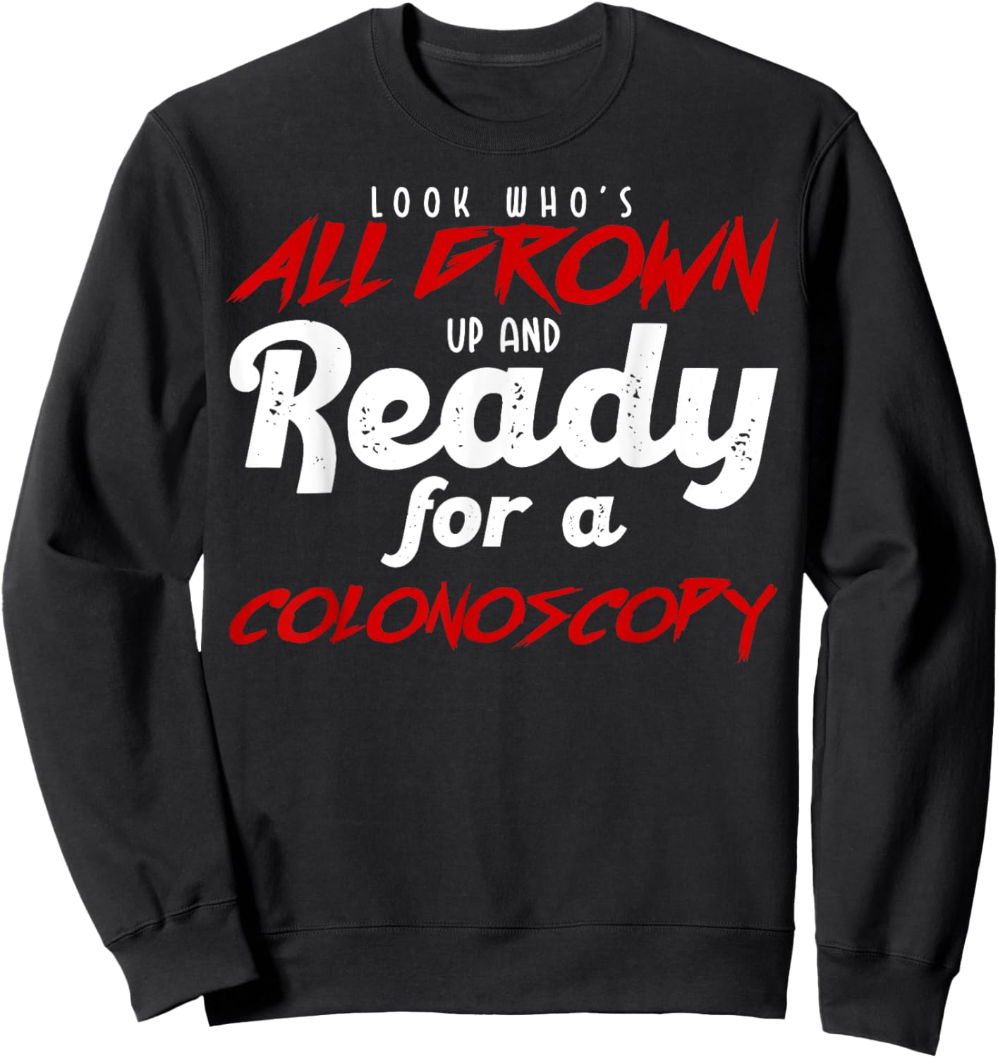Humor Coloscopy Funny 40 Years Old Health Sweatshirt - Sweatshirt | Black
