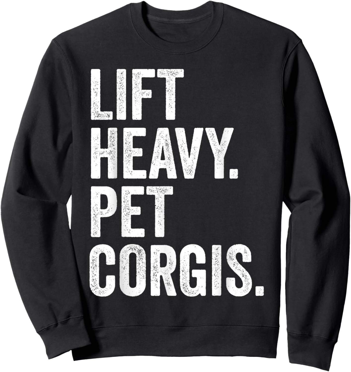 Lift Heavy Pet Corgis Funny Gym Workout Weight Lifter Sweatshirt - Sweatshirt | Black