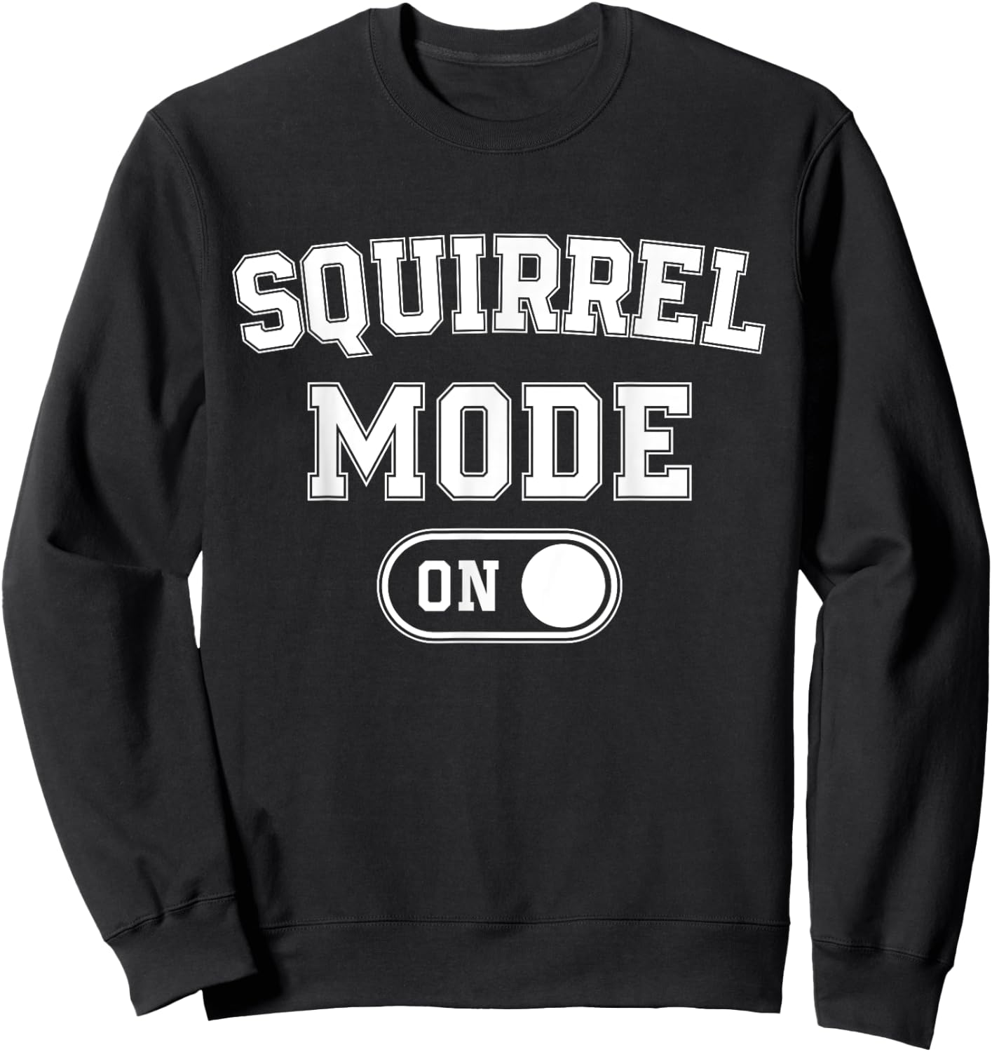 Squirrel Mode On Costume Funny Nut Gatherer Gift Animal Sweatshirt - Sweatshirt | Black