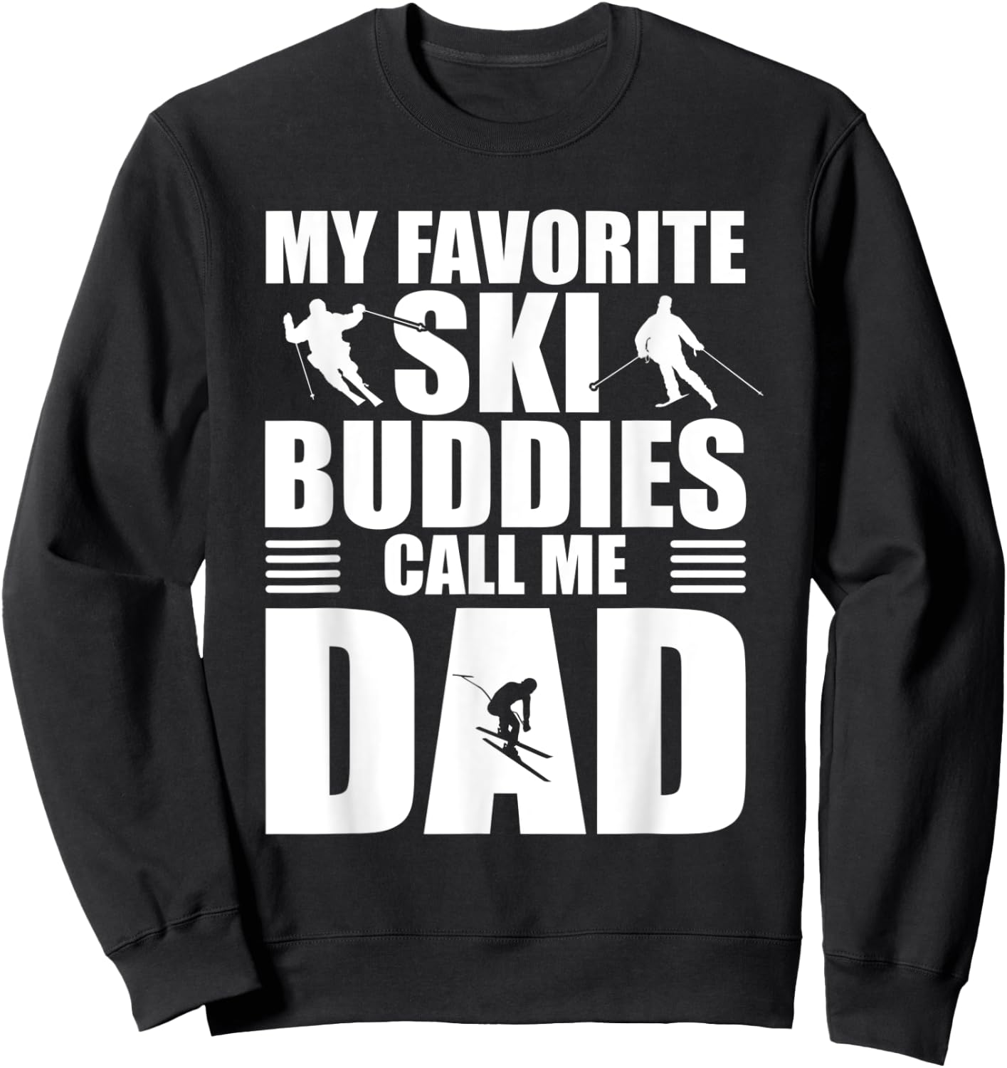 My Favorite Ski Buddies Call Me Dad Skiing Gift Father Sweatshirt - Sweatshirt | Black