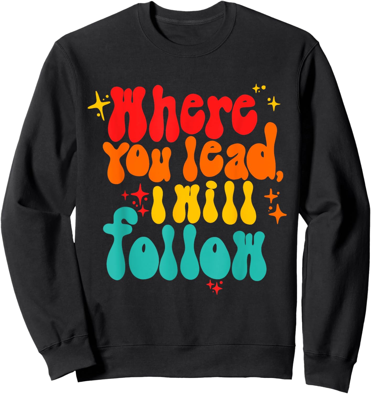 Where You Lead I Will Follow Vintage Design Sweatshirt - Sweatshirt | Black