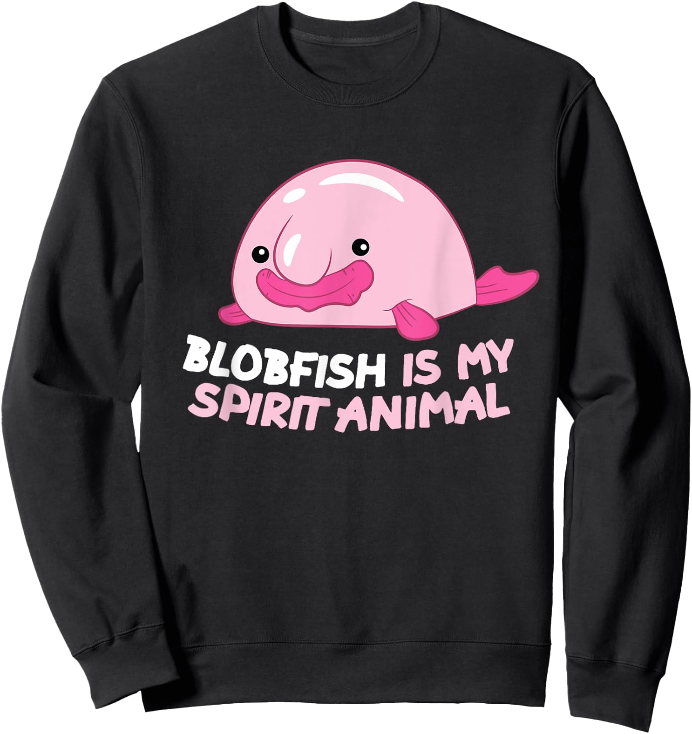 Blobfish Is My Spirit Animal Funny Blobfish Meme Sweatshirt - Sweatshirt | Black