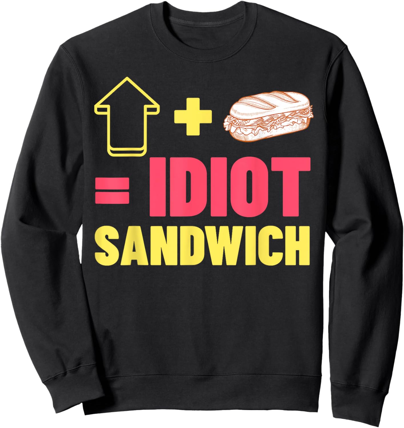 Cooking Meme Gifts & Funny Idiot Sandwich Sweatshirt - Sweatshirt | Black