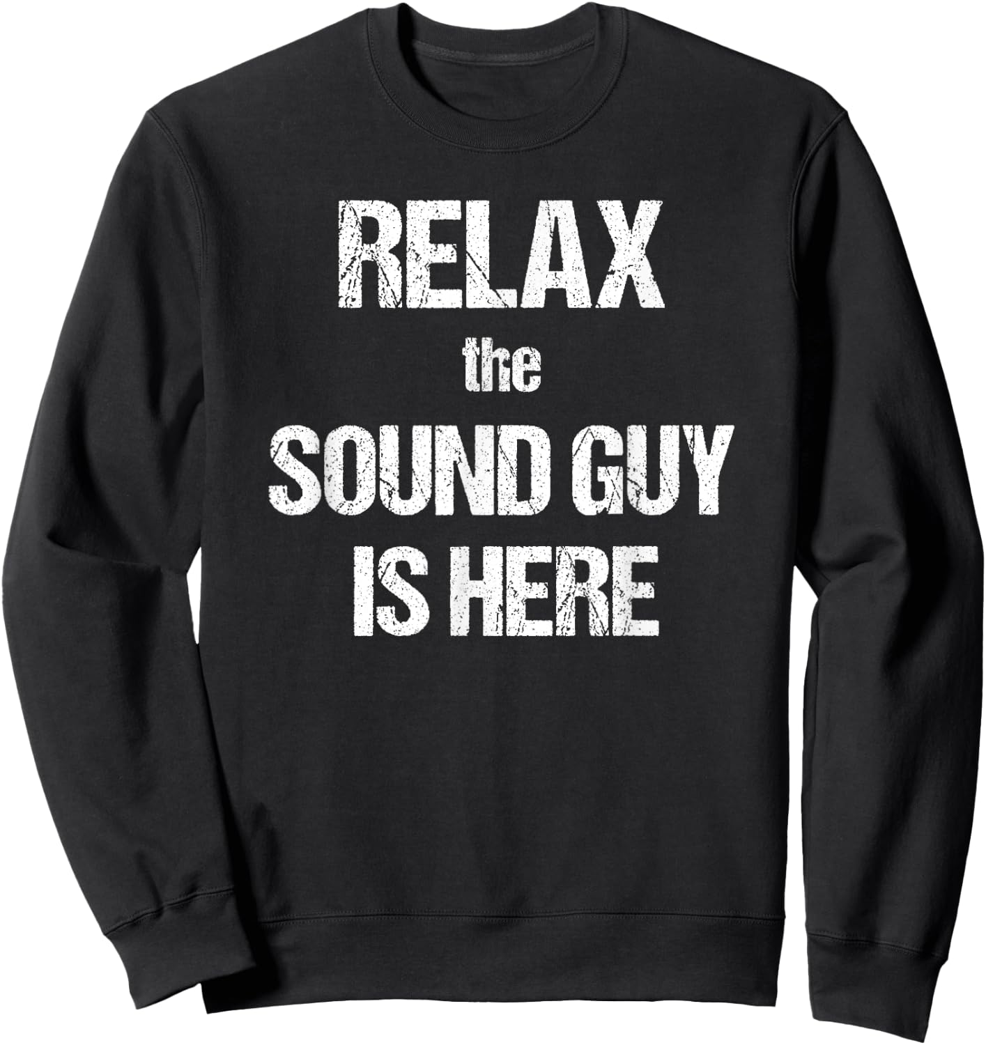 Relax The Sound Guy Is Here Music Theatre Film Sweatshirt - Sweatshirt | Black