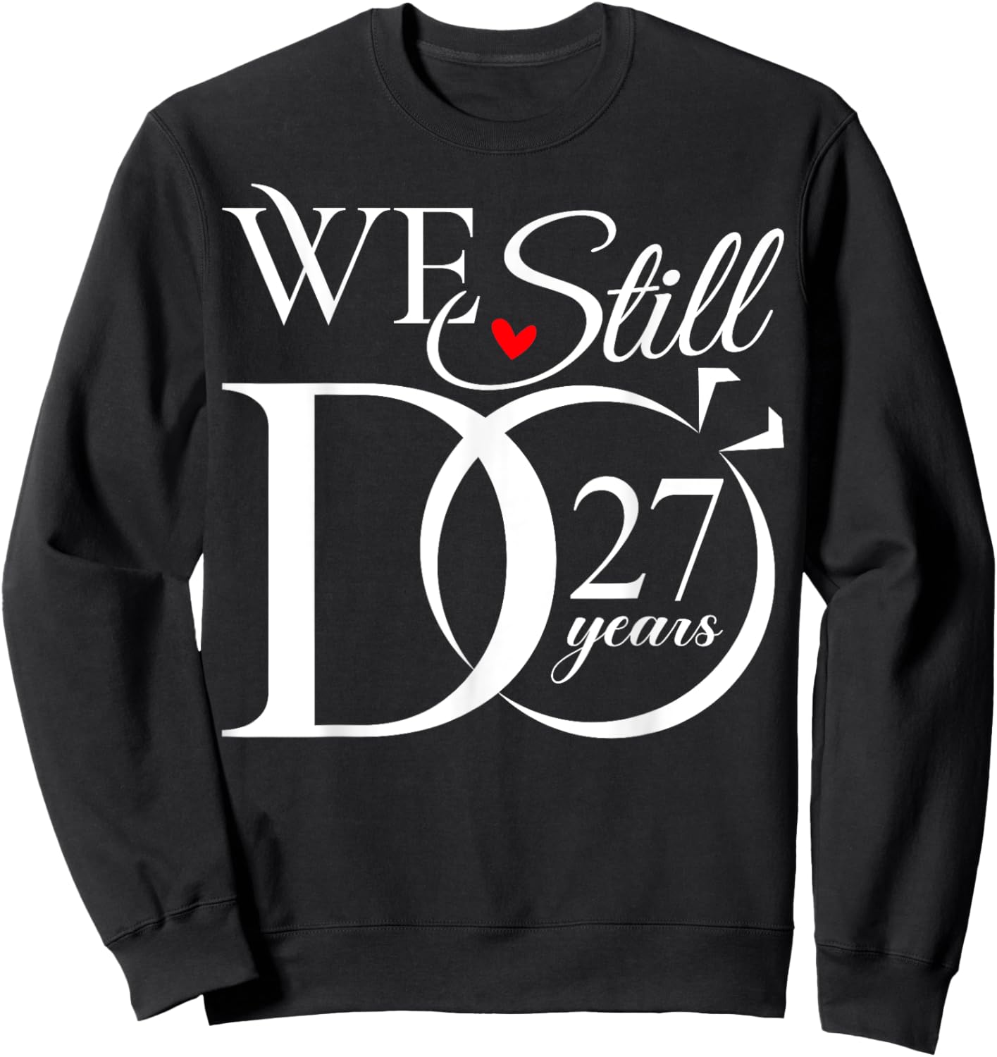 We Still Do 27 Years Funny Couple 27th Wedding Anniversary Sweatshirt - Sweatshirt | Black
