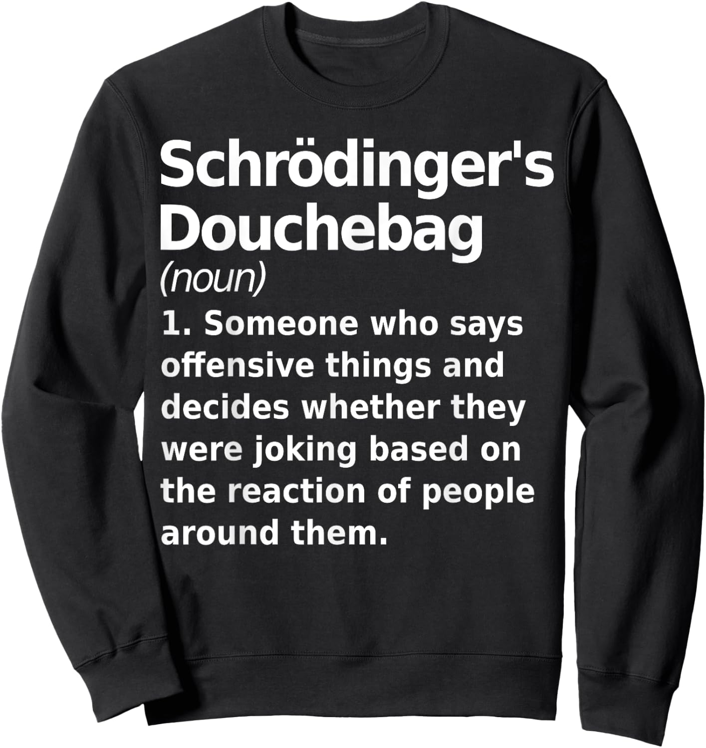 Schrodinger's douchebag Funny Science geek Gift nerds Sweatshirt - Sweatshirt | Black