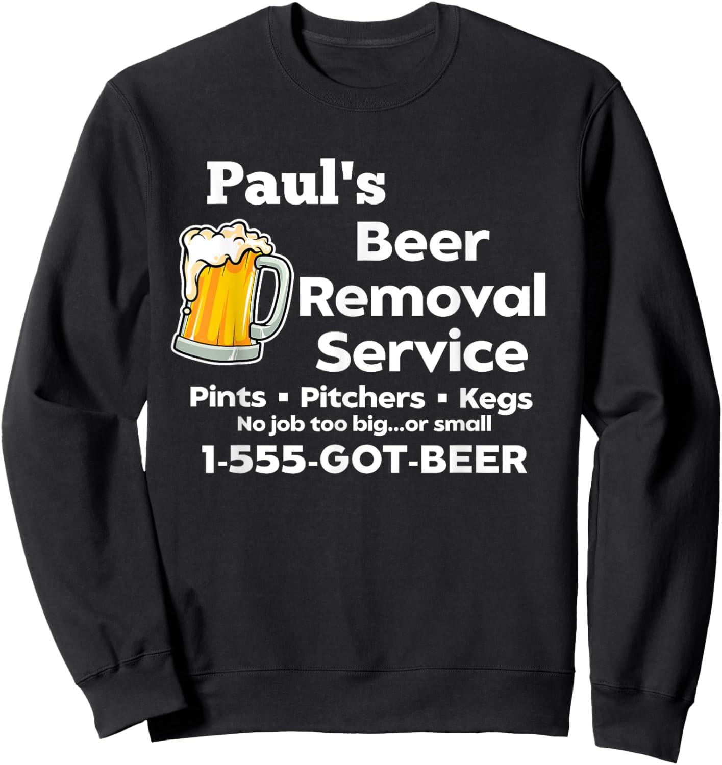 Paul's Beer Removal Service Funny Gag Fun Novelty Sweatshirt - Sweatshirt | Black