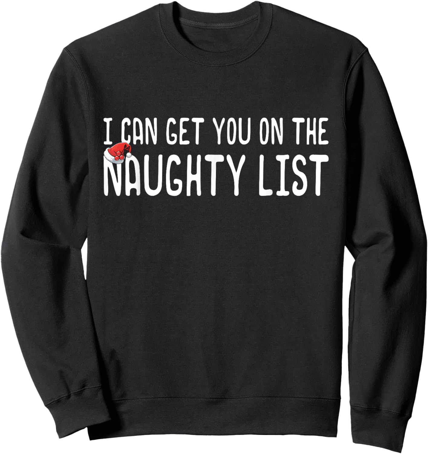 Funny Christmas I Can Get You on Naughty List Men Women Sweatshirt - Sweatshirt | Black