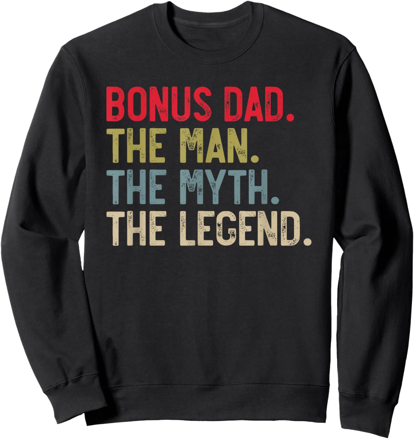 Bonus Dad the Man the Myth the Legend for Stepdad Sweatshirt - Sweatshirt | Black