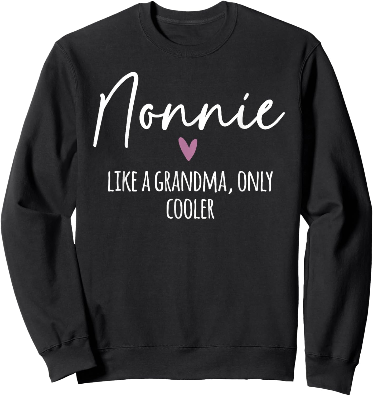 Nonnie Like A Grandma Only Cooler Heart Mother's Day Nonnie Sweatshirt - Sweatshirt | Black
