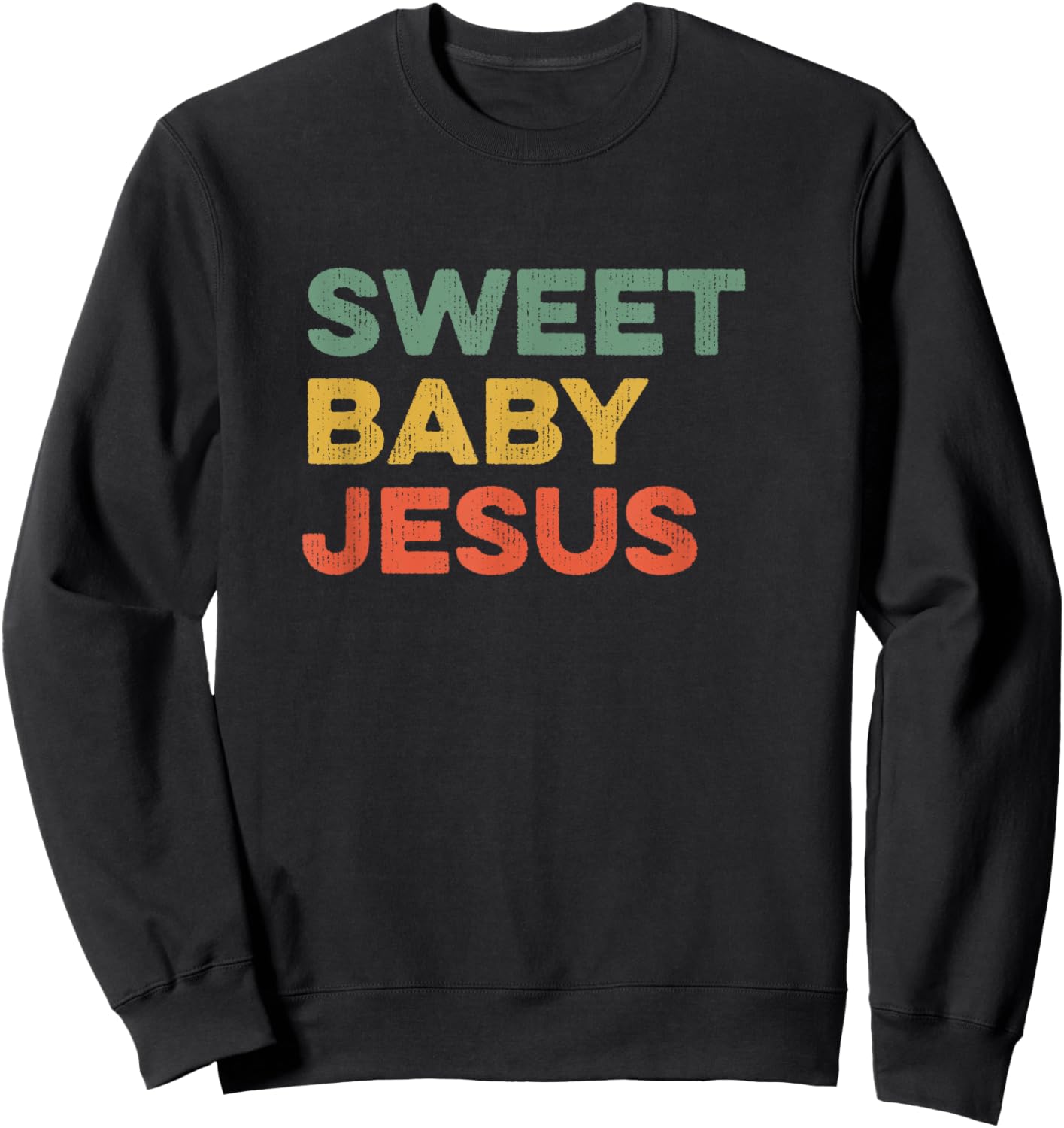 Sweet Baby Jesus Christian God Believer Bible Faith Prayer Sweatshirt - Sweatshirt | Black