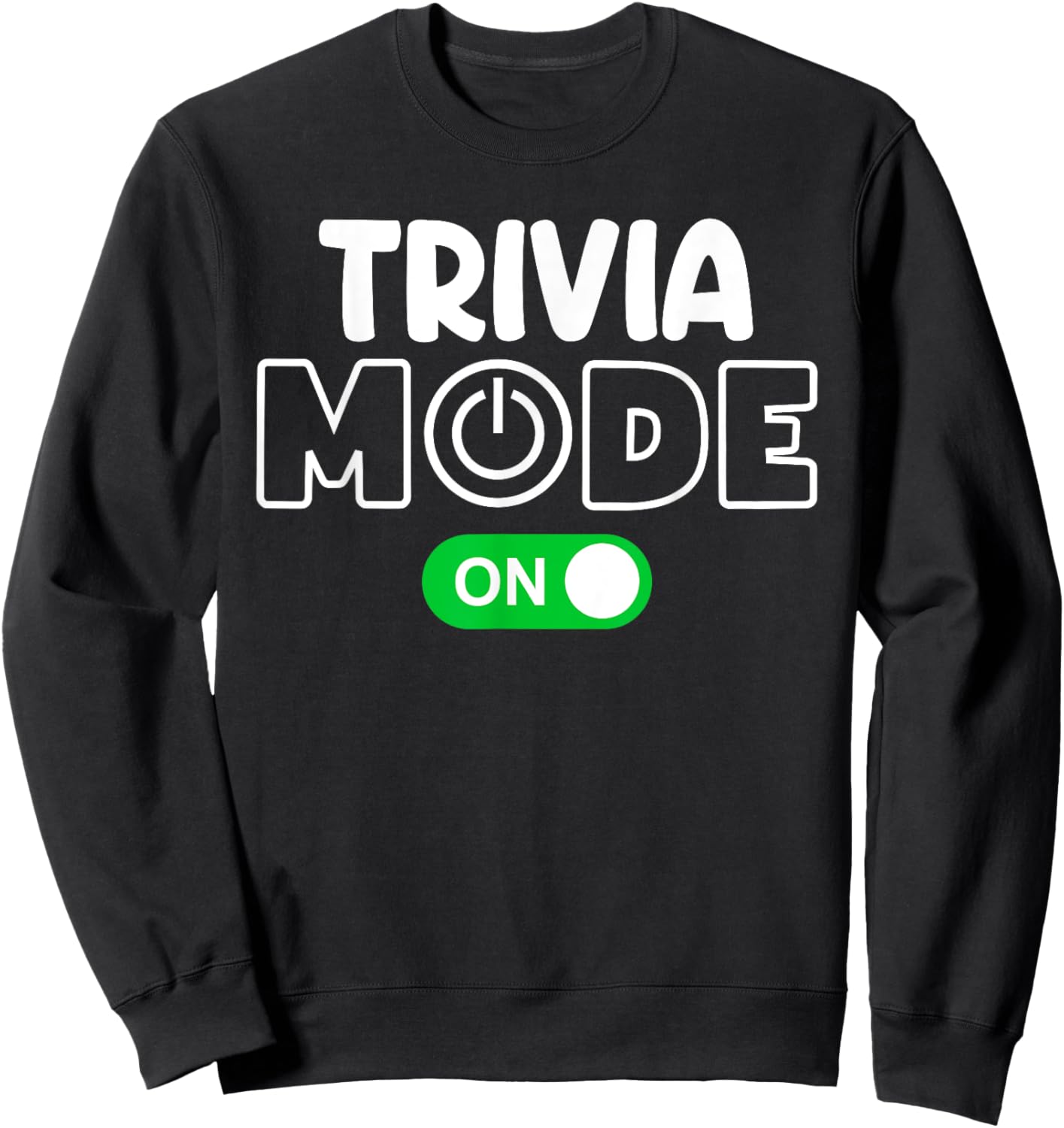 Trivia Mode On Cool Shirt for Trivia Lovers Shirt Men Women Sweatshirt - Sweatshirt | Black