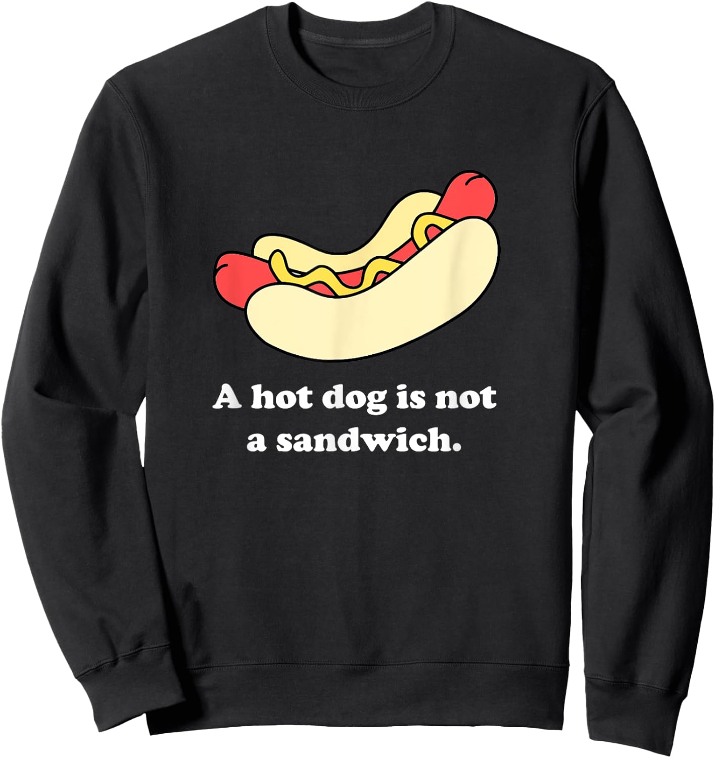 A Hot Dog Is Not a Sandwich Sweatshirt - Sweatshirt | Black