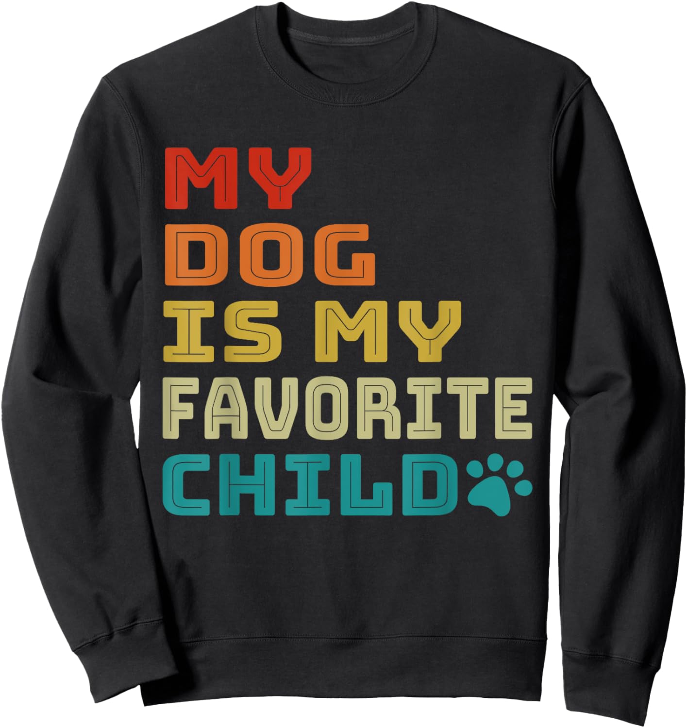 My Dog is My Favorite Child is My Dog Retro Dog Mom Dog Dad Women Sweatshirt - Sweatshirt | Black