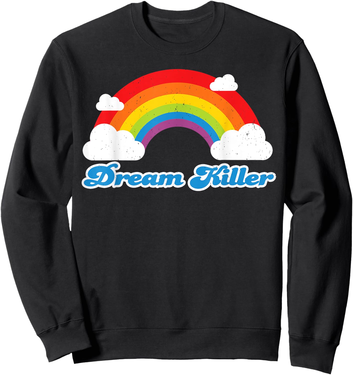 Sarcastic Humor Shirt for Pessimists - Dream Killer Sweatshirt - Sweatshirt | Black