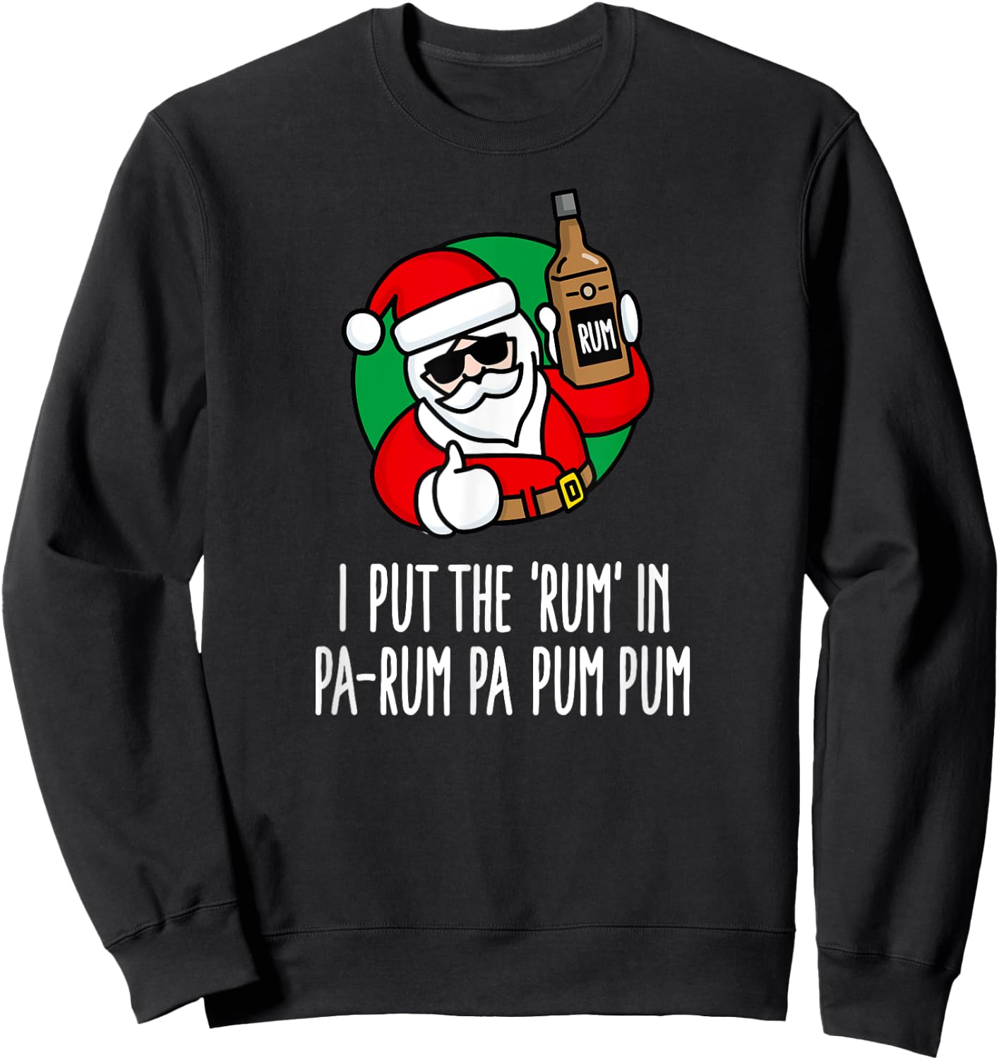I put the Rum in Pa-Rum Pa Pum Pum funny pun Christmas Santa Sweatshirt - Sweatshirt | Black