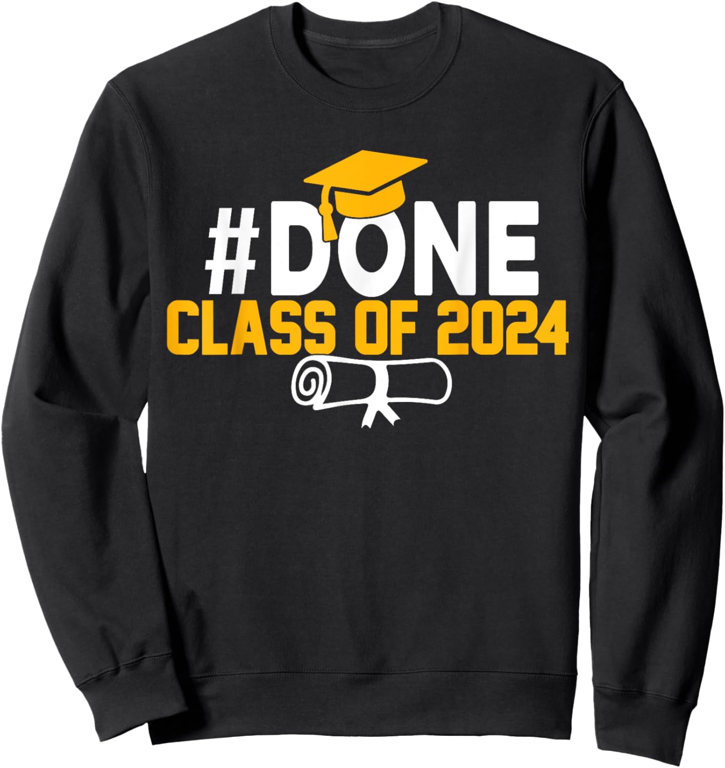 #DONE Class of 2024 Graduation Him Grad Seniors 2024 Sweatshirt - Sweatshirt | Black