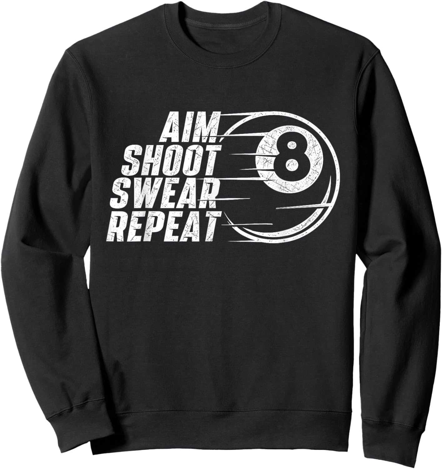 Aim Shoot Swear Repeat - Billiard Lover Pool Sports Game Sweatshirt - Sweatshirt | Black