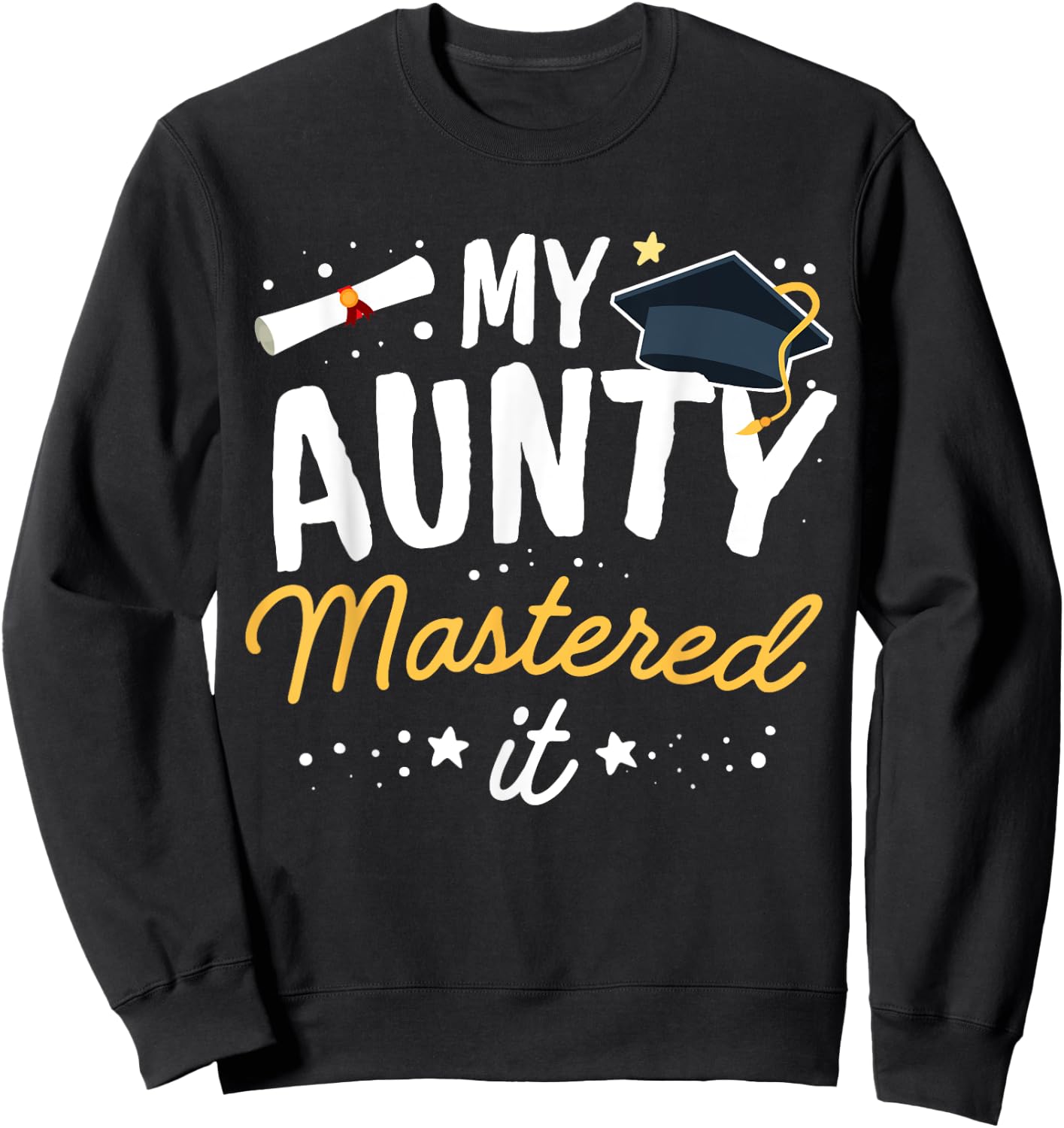 Masters Graduation My Aunty Mastered It Class of 2023 Sweatshirt - Sweatshirt | Black