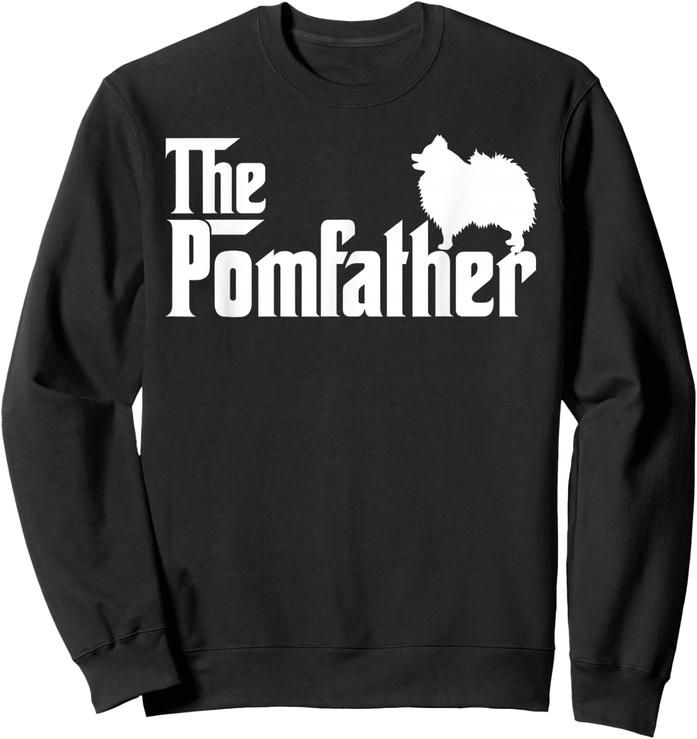 Funny Pomeranian Father Dad The Pom Father Dog Lover Sweatshirt - Sweatshirt | Black
