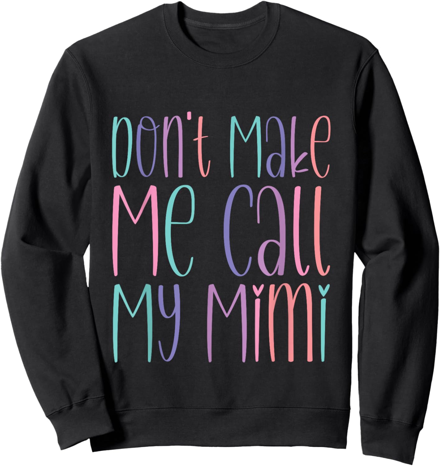 Don't Make Me Call My Mimi Grandchild Warning Sweatshirt - Sweatshirt | Black