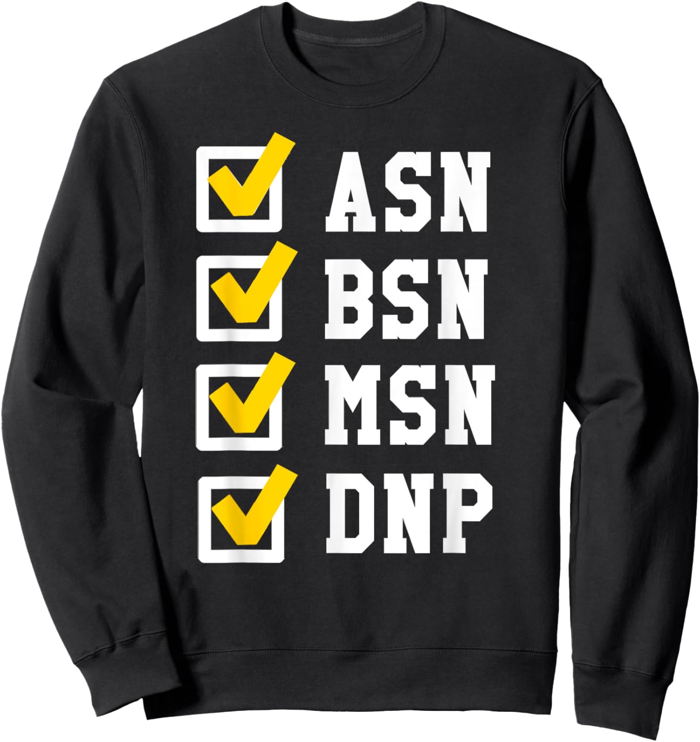 ASN BSN MSN DNP Nursing Degree Checklist Funny Graduation Sweatshirt - Sweatshirt | Black