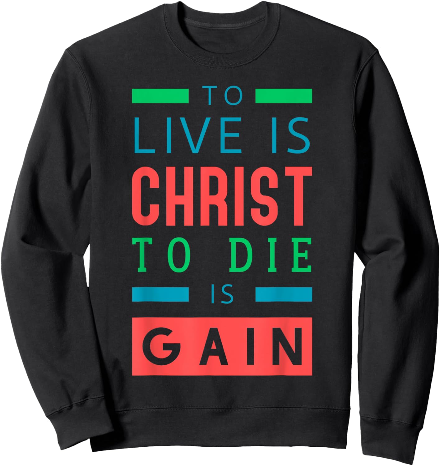 For to me, to live is Christ, and to die is gain. Sweatshirt - Sweatshirt | Black