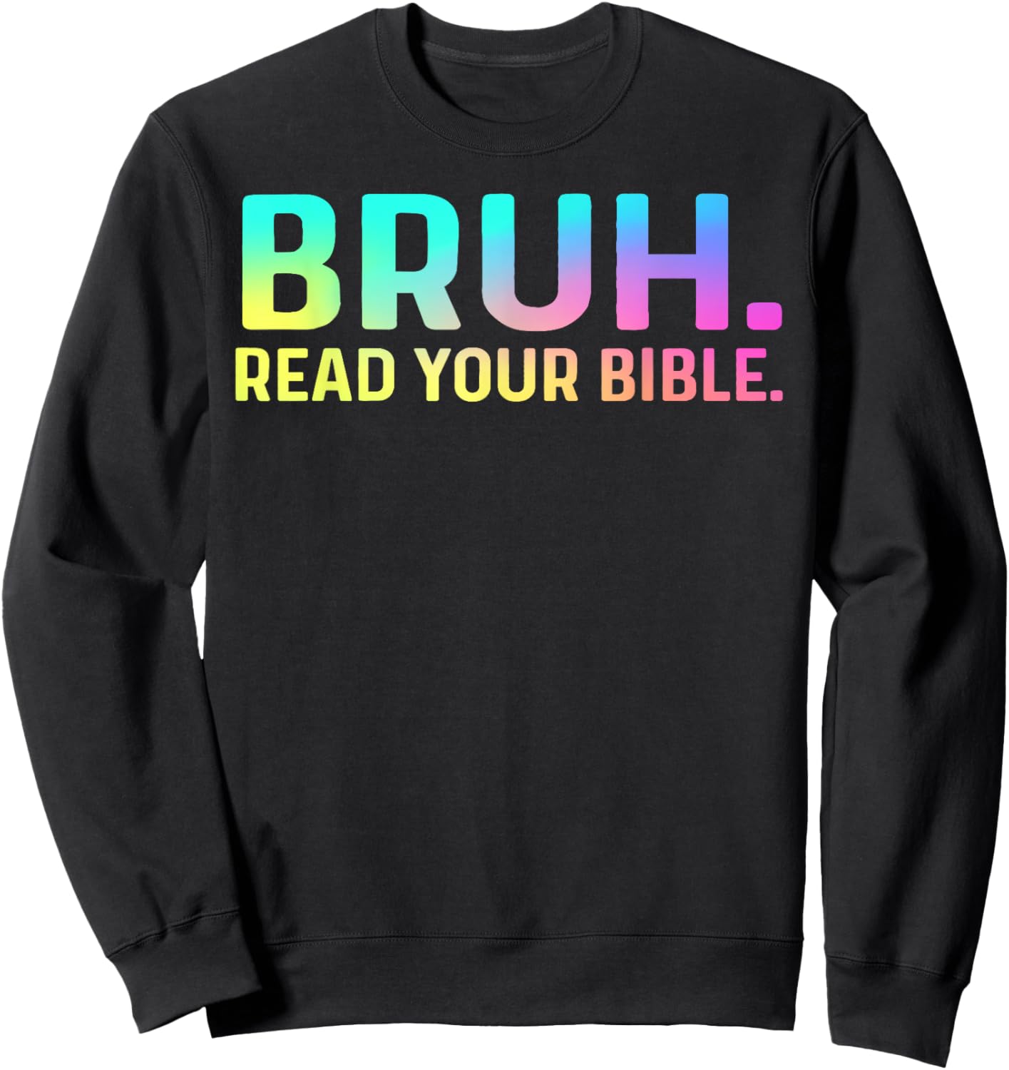 Bruh Meme Read Your Bible God Funny Christian Apparel Sweatshirt - Sweatshirt | Black