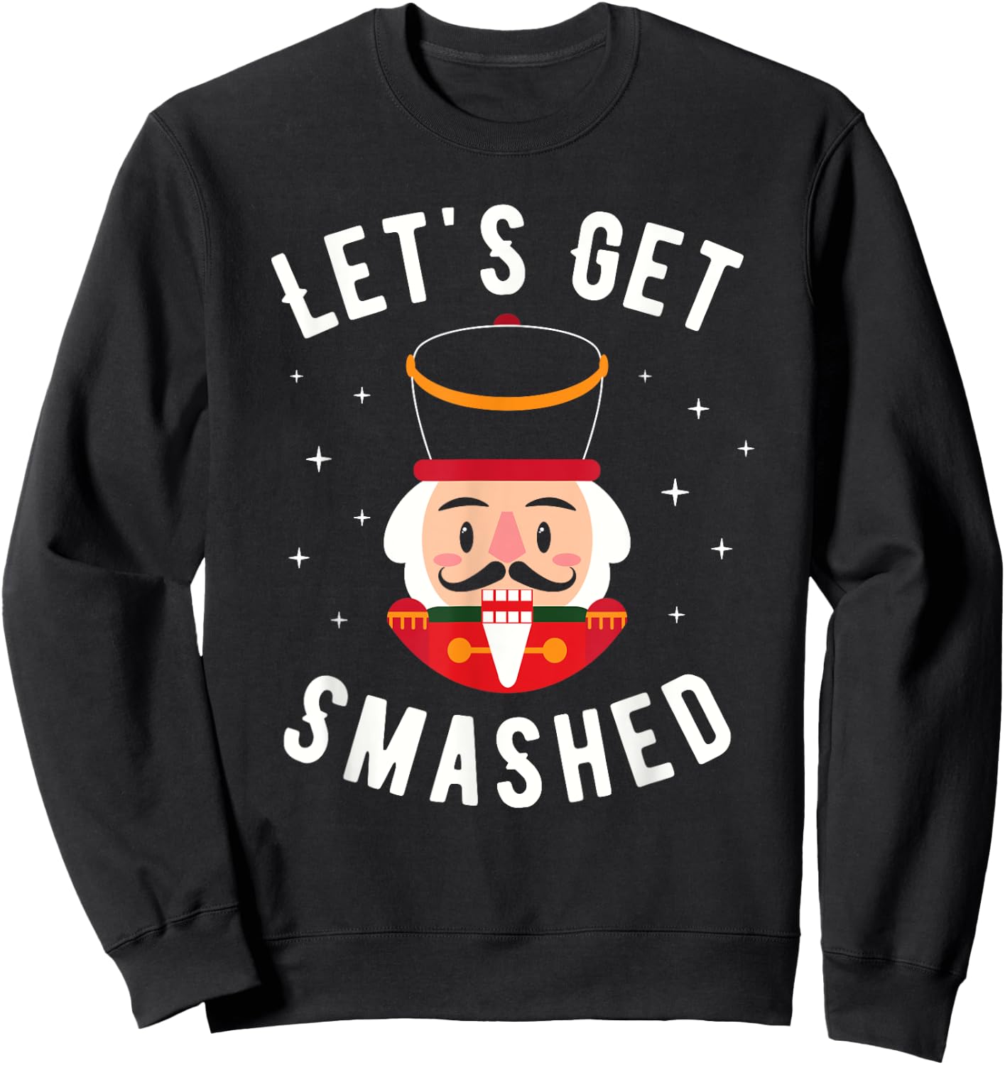 Let's Get Smashed - Funny Christmas Nutcracker Drinking Sweatshirt - Sweatshirt | Black