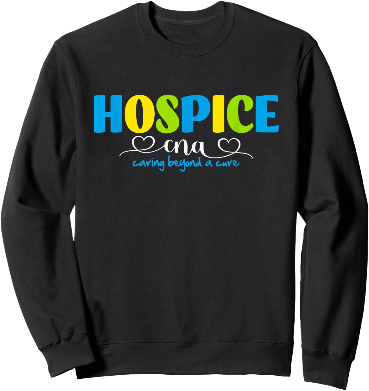 Hospice CNA, Certified Nursing Assistant, End of Life , Small, Black Sweatshirt - Sweatshirt | Black