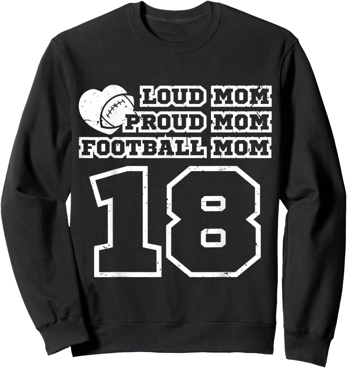 Football Mom Proud Loud Number 18 Eighteen Fan Cheer Sweatshirt - Sweatshirt | Black