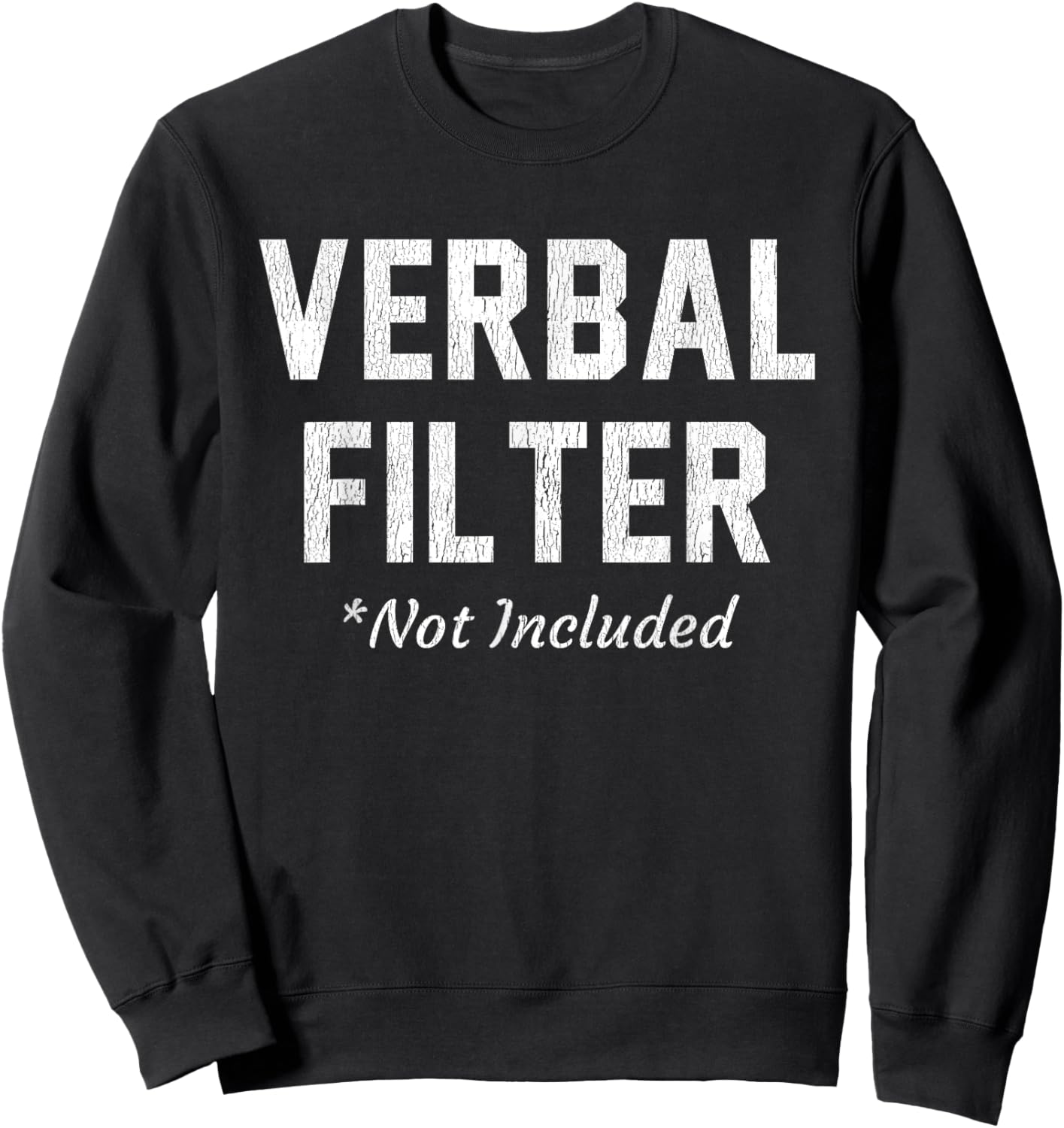 Verbal Filter Not Included Funny Wit Outspoken Statement Pun Sweatshirt - Sweatshirt | Black