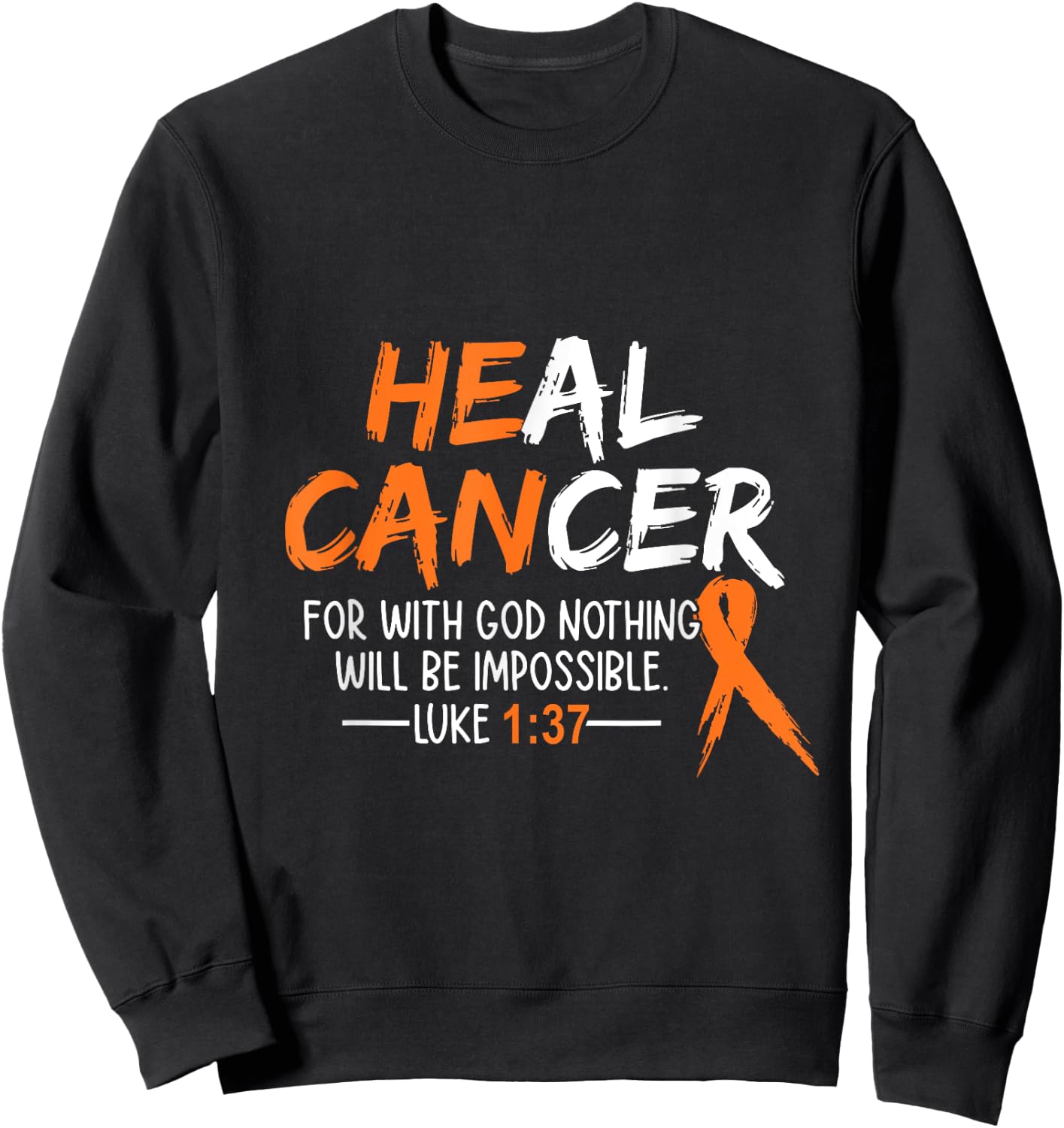 He Can Heal Cancer shirt Leukemia Cancer Awareness Sweatshirt - Sweatshirt | Black