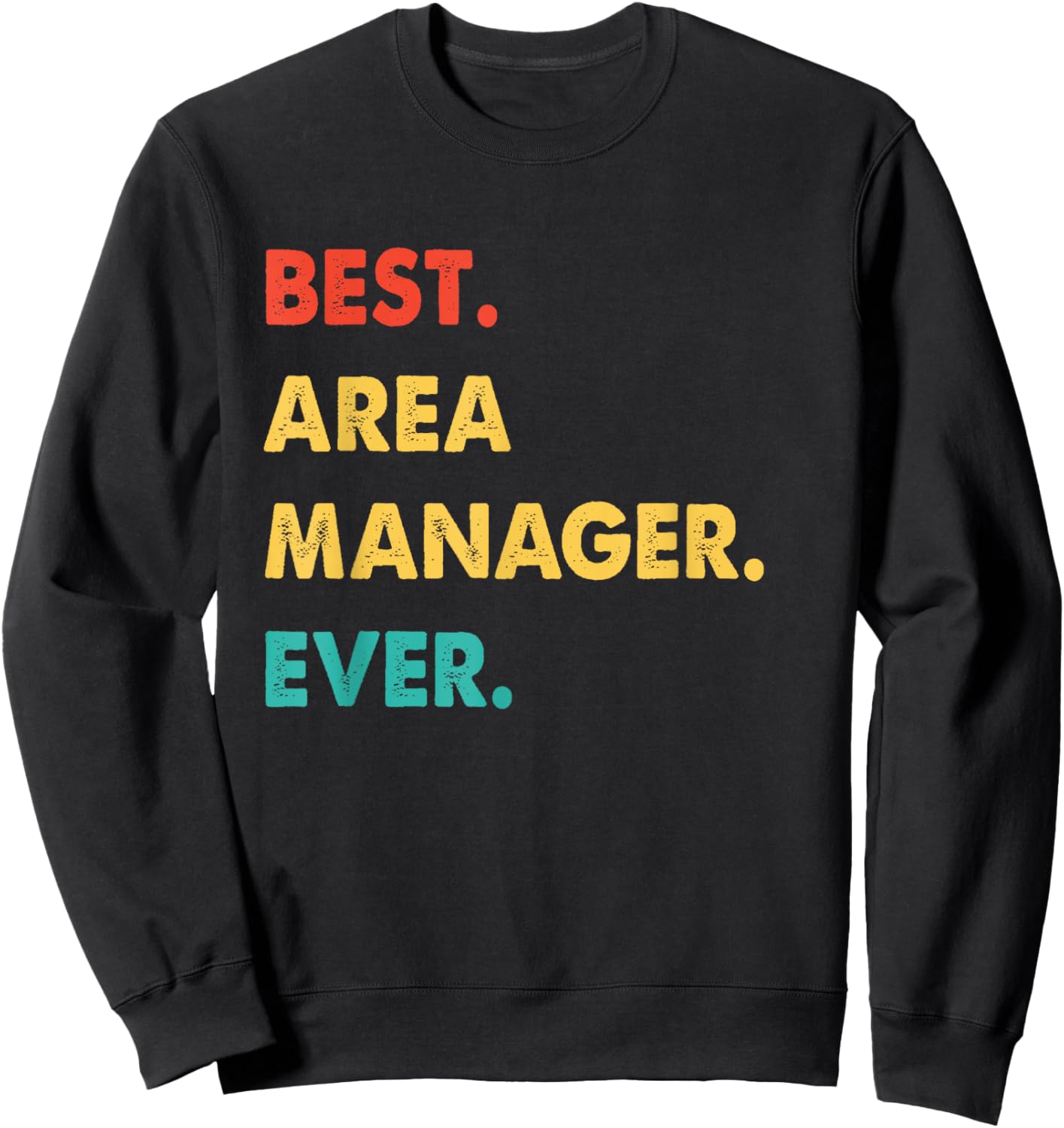 Area Manager Profession Retro Best Area Manager Ever Sweatshirt - Sweatshirt | Black