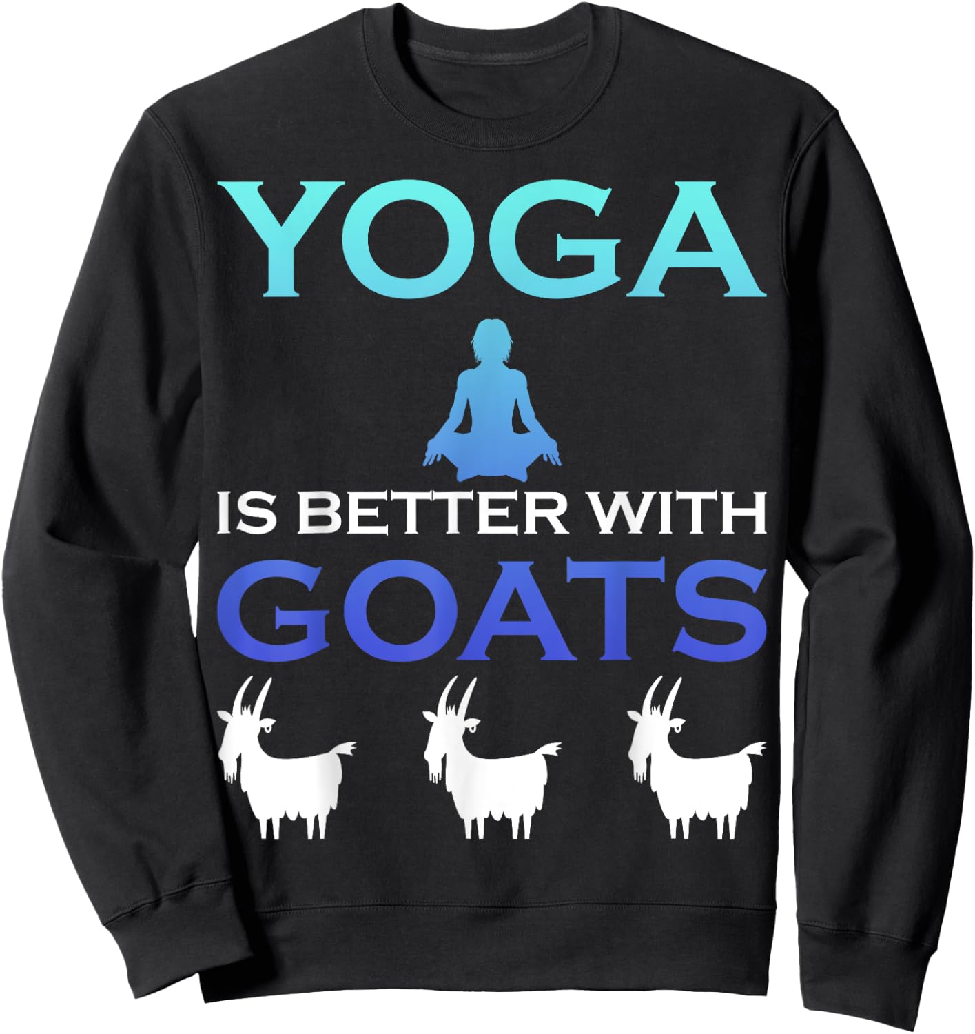 Yoga is better with Goats Sweatshirt - Sweatshirt | Black