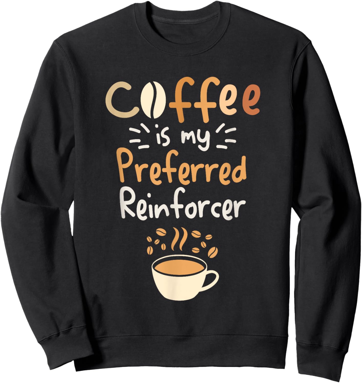 Coffee Is My Preferred Reinforcer Behavioral Analyst Sweatshirt - Sweatshirt | Black