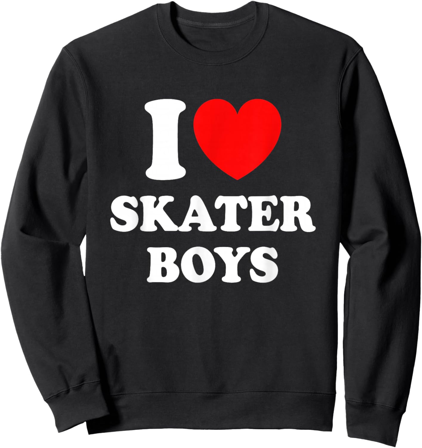 I Love Skater Boys for Skateboard Girls Mothers Day Sweatshirt - Sweatshirt | Black