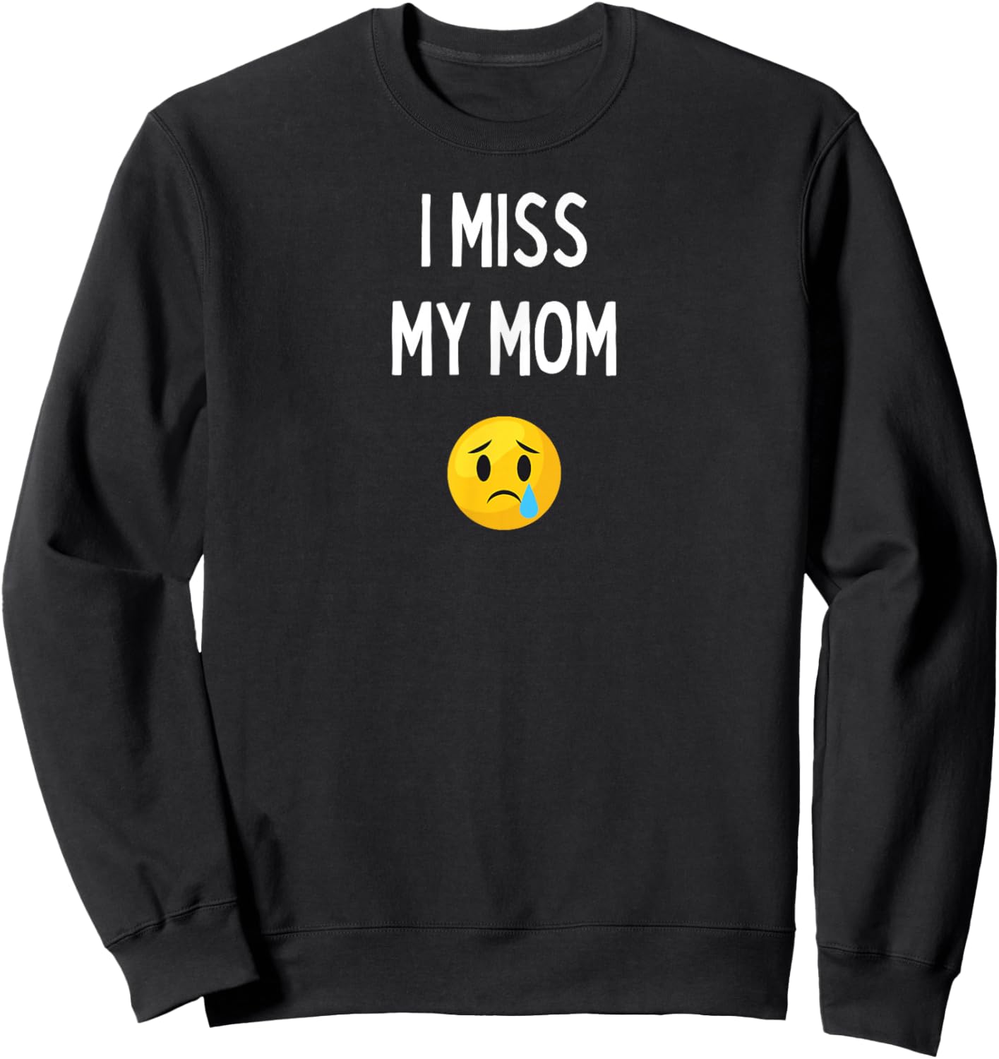 Fun Graphic-I Miss my mom Sweatshirt - Sweatshirt | Black