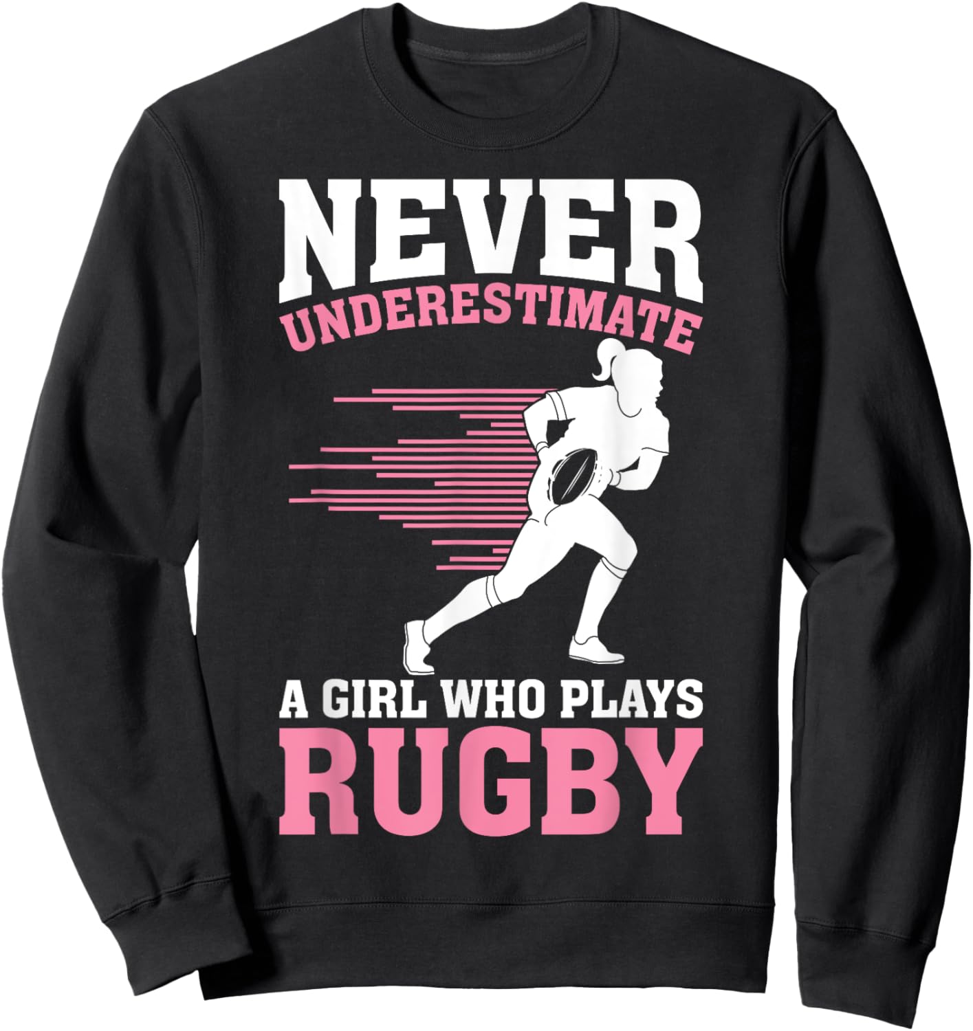 Never Underestimate A Girl Who Plays Rugby Rugby Player Girl Sweatshirt - Sweatshirt | Black