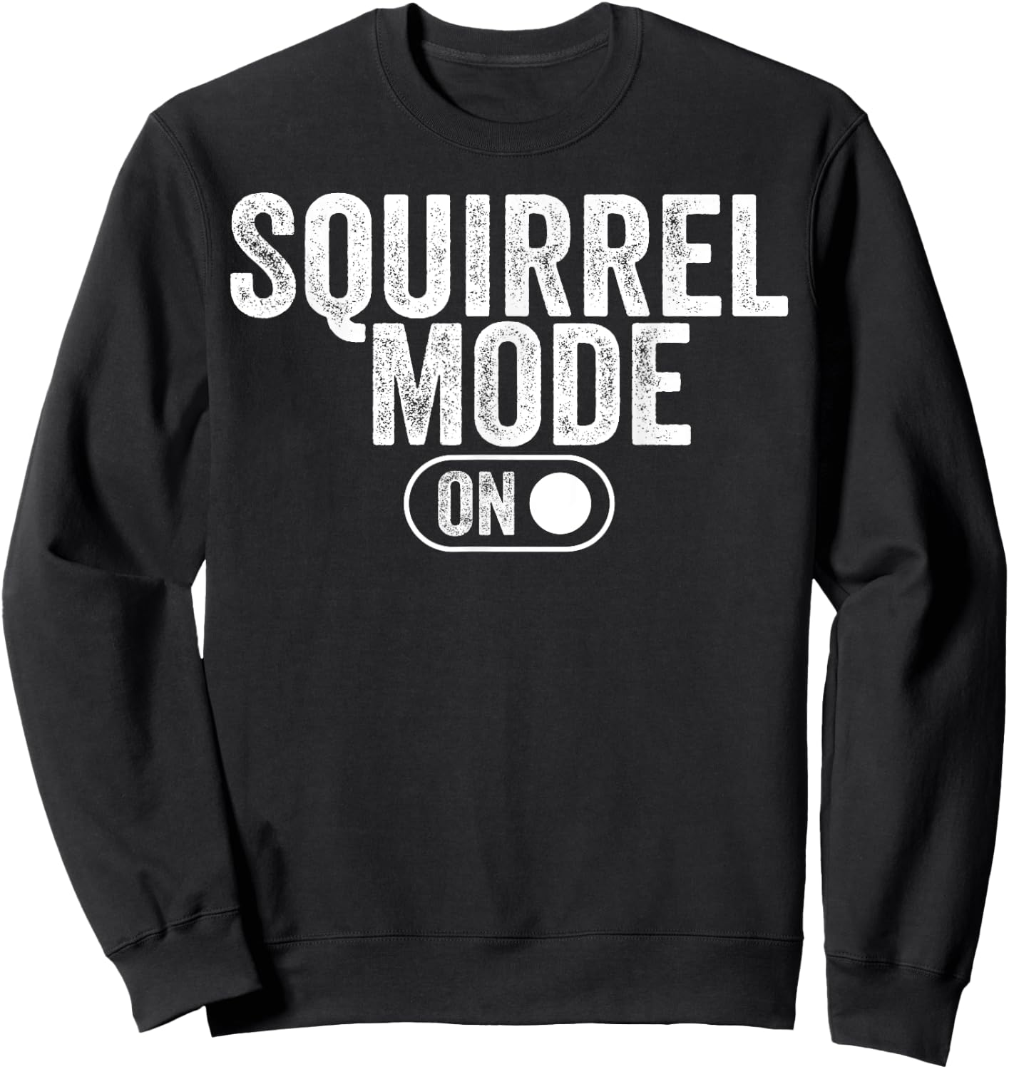 Squirrel Mode On Costume Funny Nut Gatherer Idea Animal Sweatshirt - Sweatshirt | Black