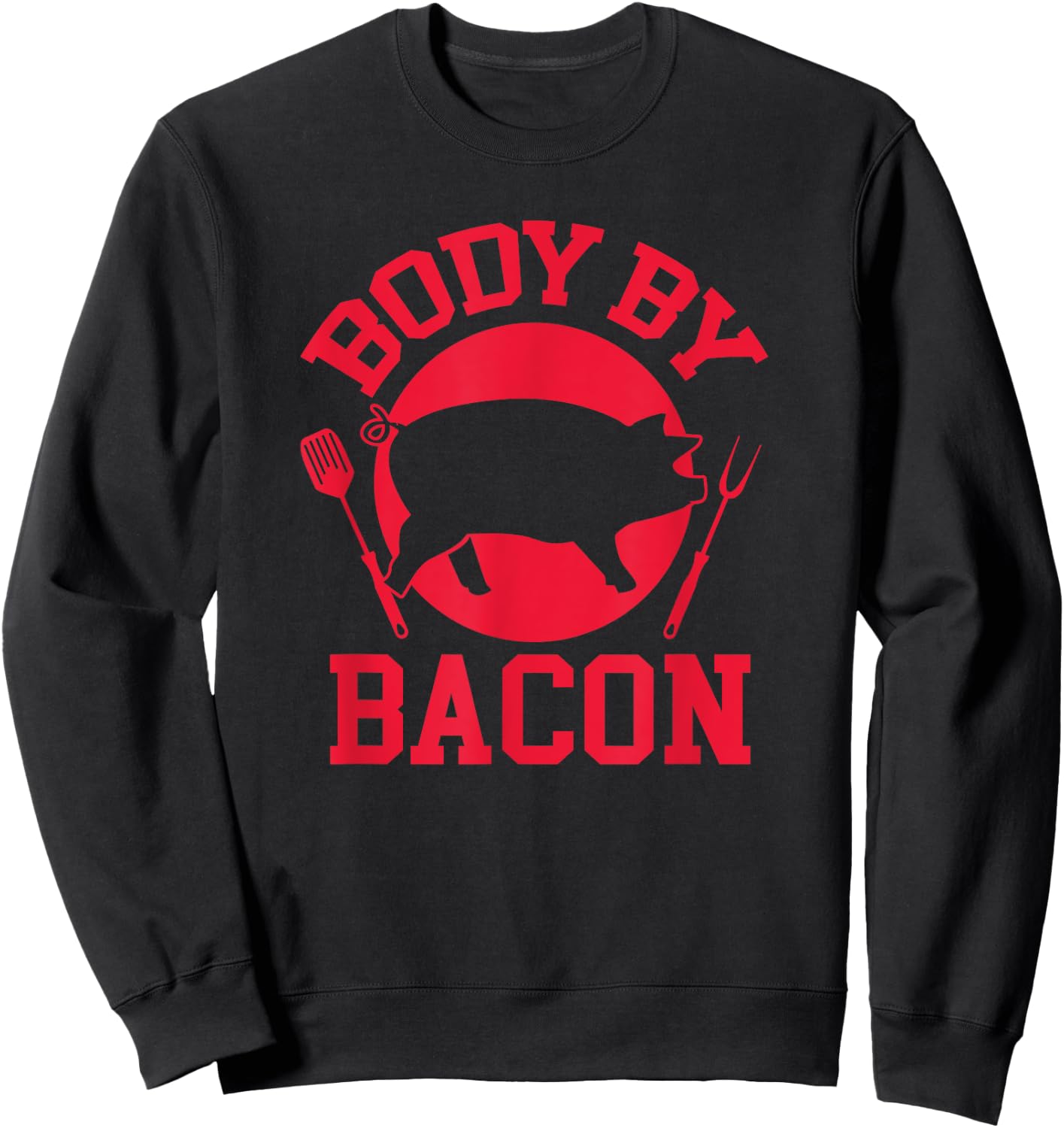 Body By Bacon Funny Keto Carnivore Food Sweatshirt - Sweatshirt | Black