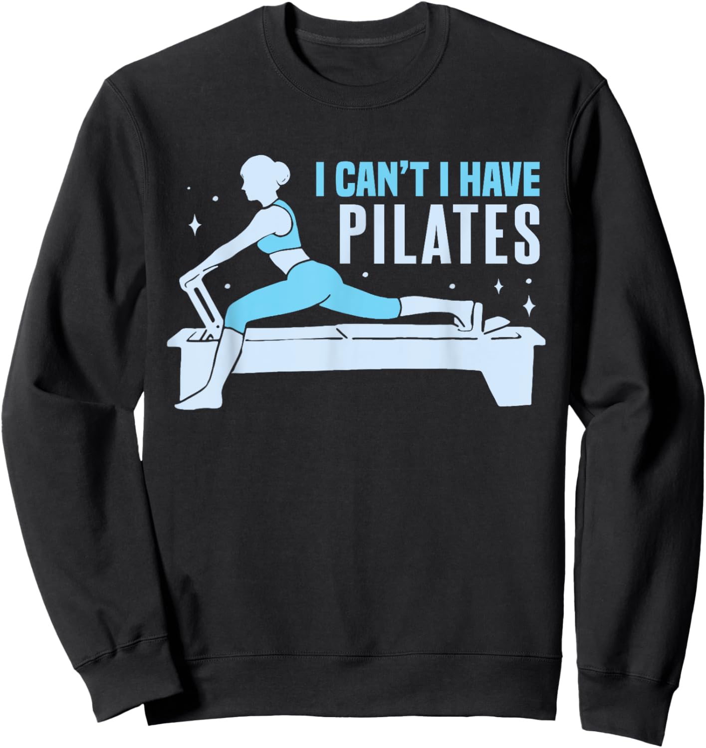 Yoga Contrology Funny Women I Cant I Have Pilates Sweatshirt - Sweatshirt | Black