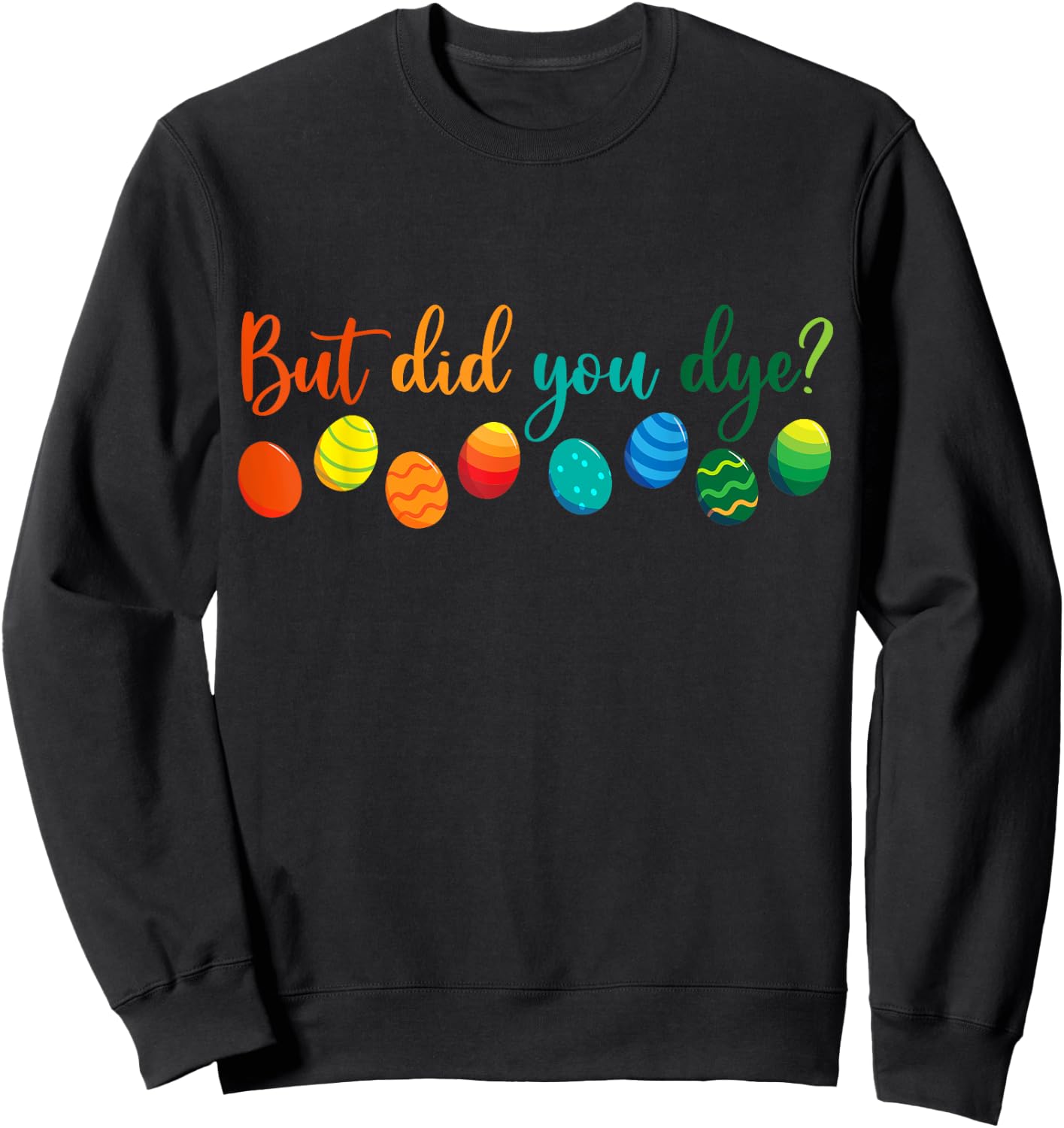 But Did You Die Funny Easter Egg Dye Sarcastic Workout Sweatshirt - Sweatshirt | Black