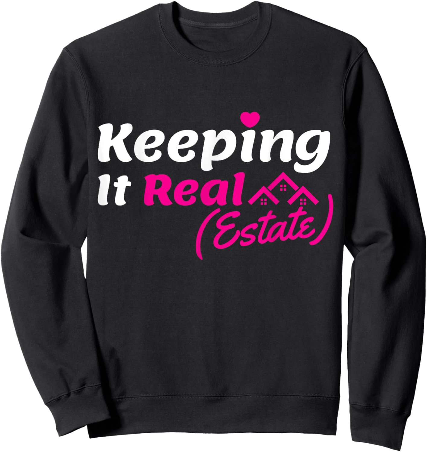 Keeping It Real ESTATE Real Estate Agent Realtor home dealer Sweatshirt - Sweatshirt | Black