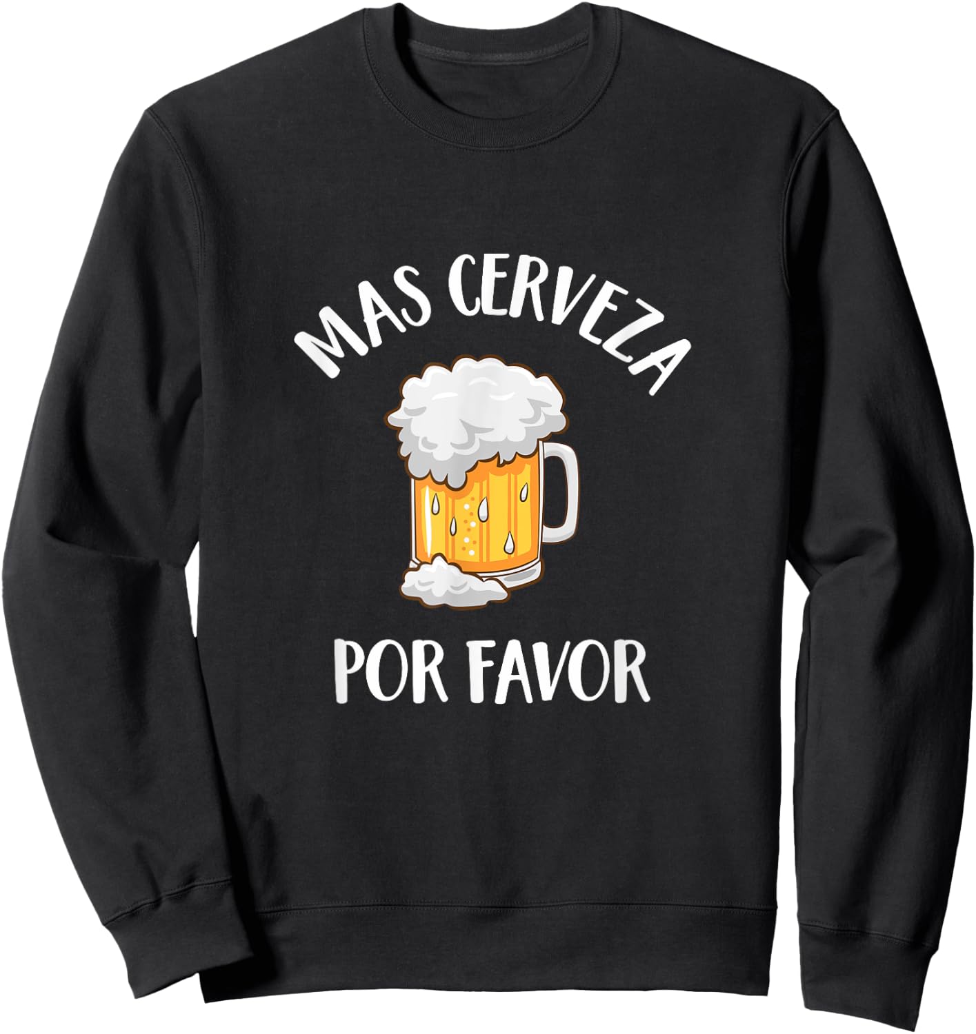 Mas Cerveza Por Favor Spanish Funny More Beer Drinking Gift Sweatshirt - Sweatshirt | Black