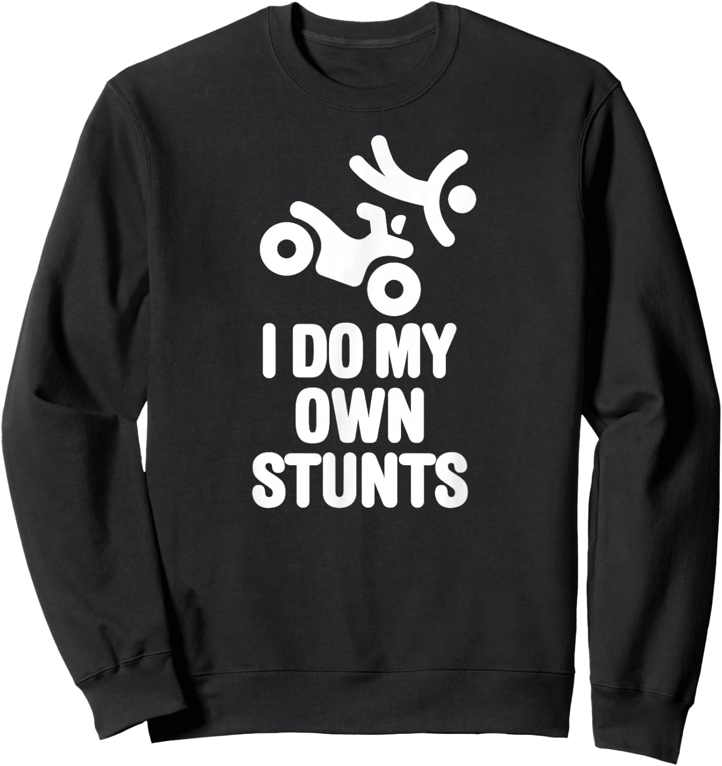 Funny I do my own stunts quad driver all-terrain vehicle ATV Sweatshirt - Sweatshirt | Black